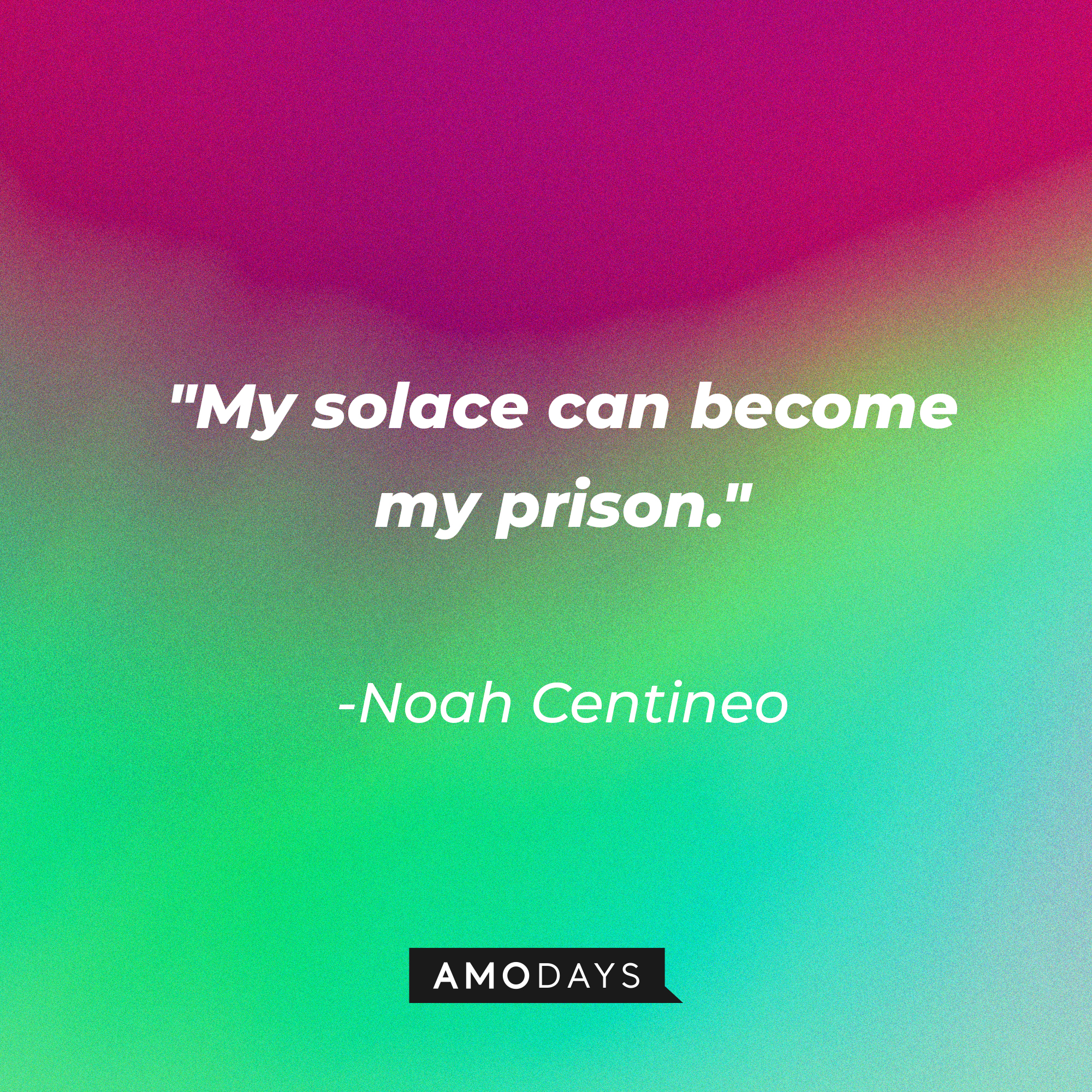 Noah Centineo's quote: "My solace can become my prison." | Image: AmoDays