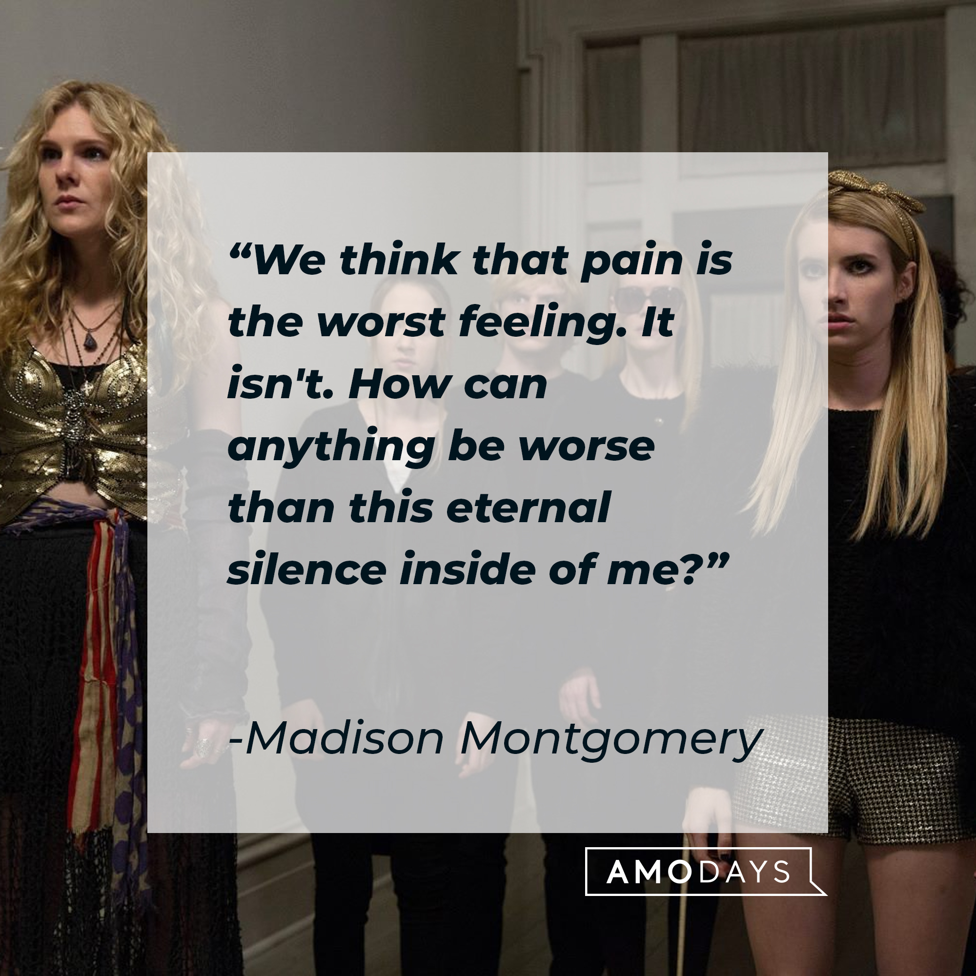 Madison's quote: "We think that pain is the worst feeling. It isn't. How can anything be worse than this eternal silence inside of me?" | Source: facebook.com/americanhorrorstory