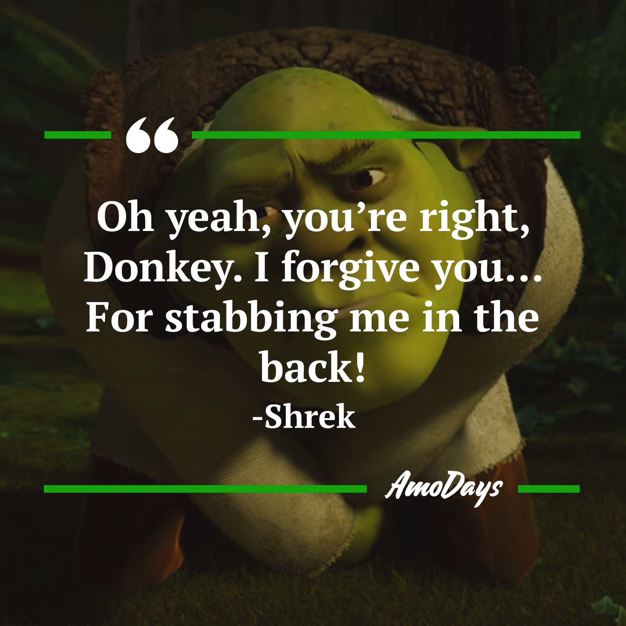 Shrek's quote: "Oh yeah, you’re right, Donkey. I forgive you… For stabbing me in the back!” | Image: AmoDays