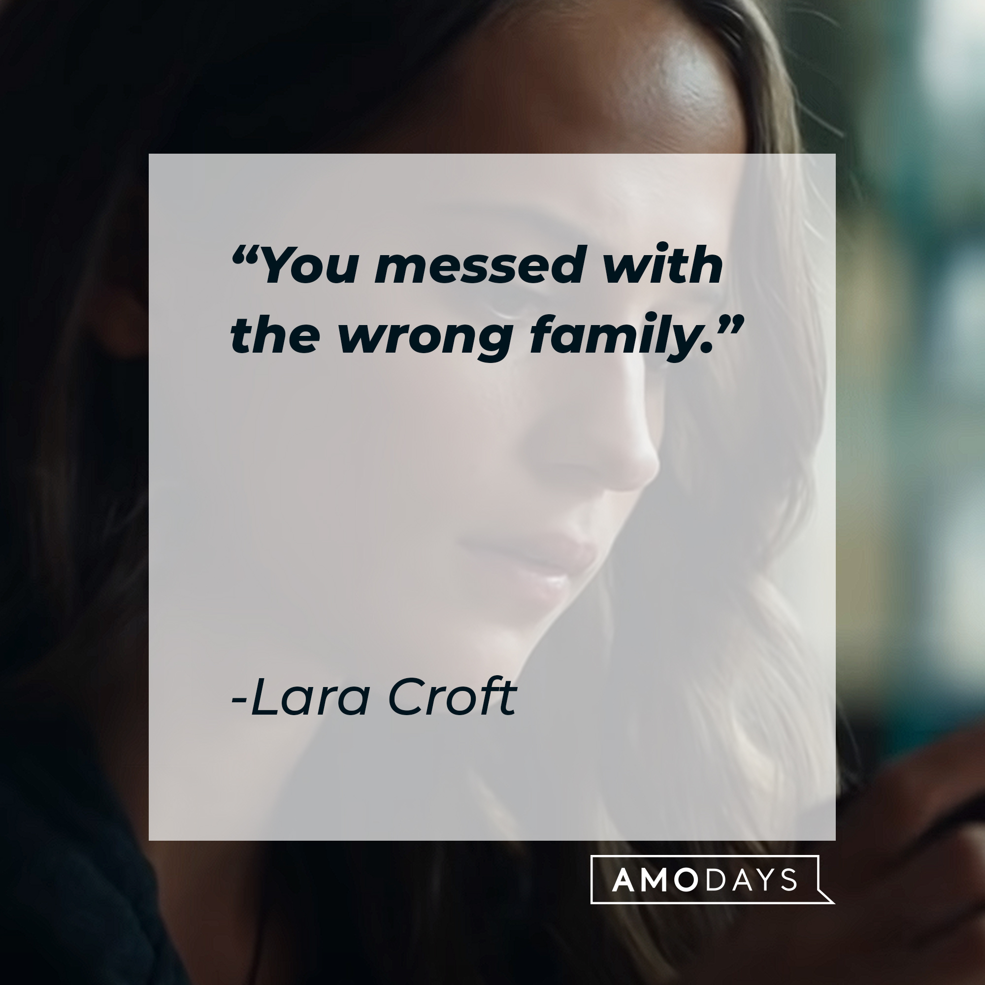 An image of Alicia Vikander’s Lara Croft with her quote: “You messed with the wrong family.” | Source: youtube.com/WarnerBrosPictures