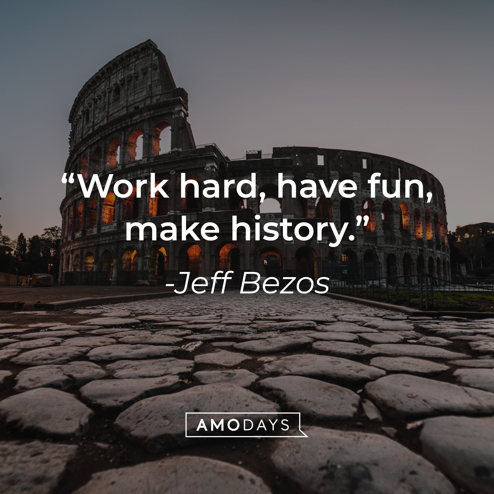 Jeff Bezos' quote: "Work hard, have fun, make history." | Image: AmoDays