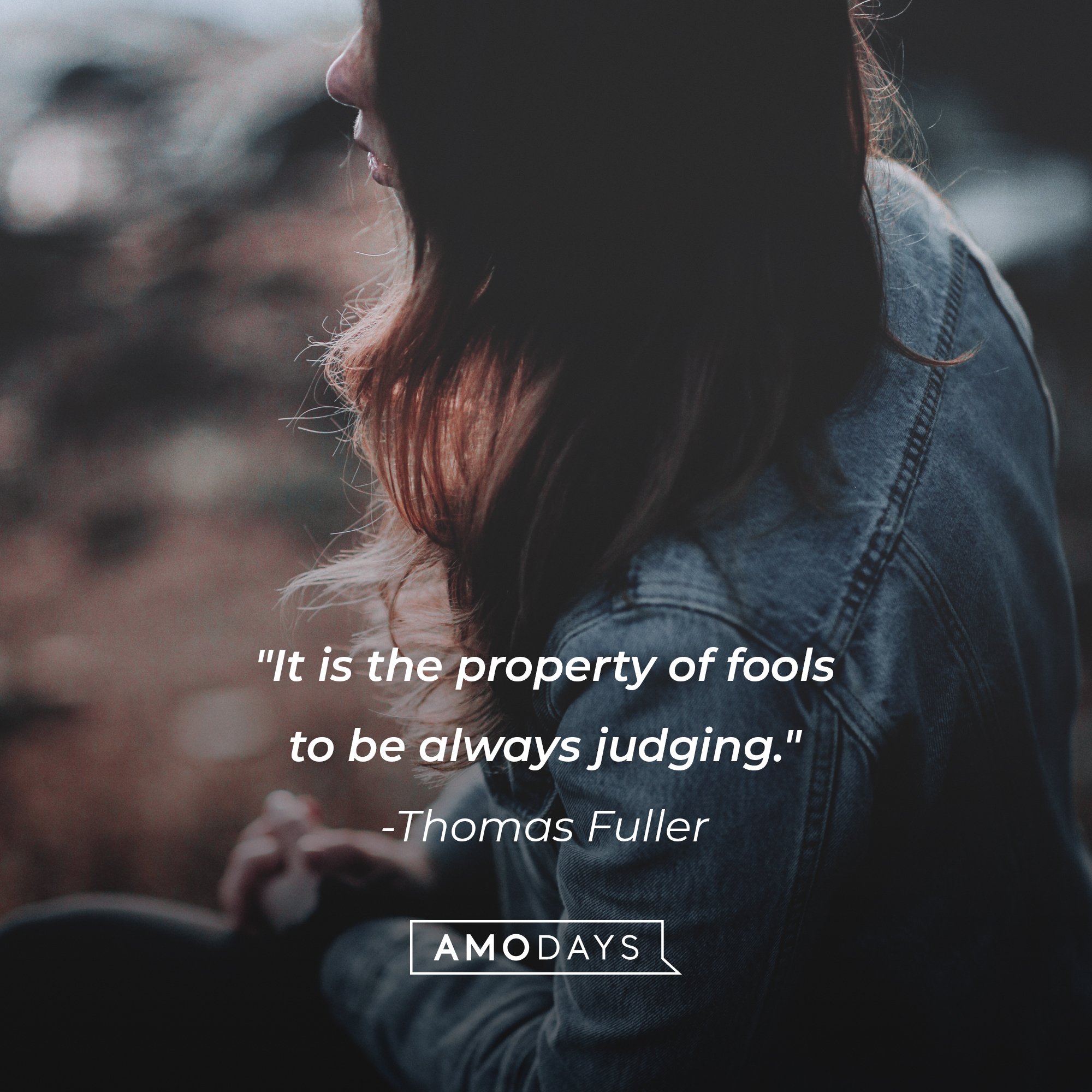 Thomas Fuller’s quote: "It is the property of fools to be always judging." | Image: AmoDays
