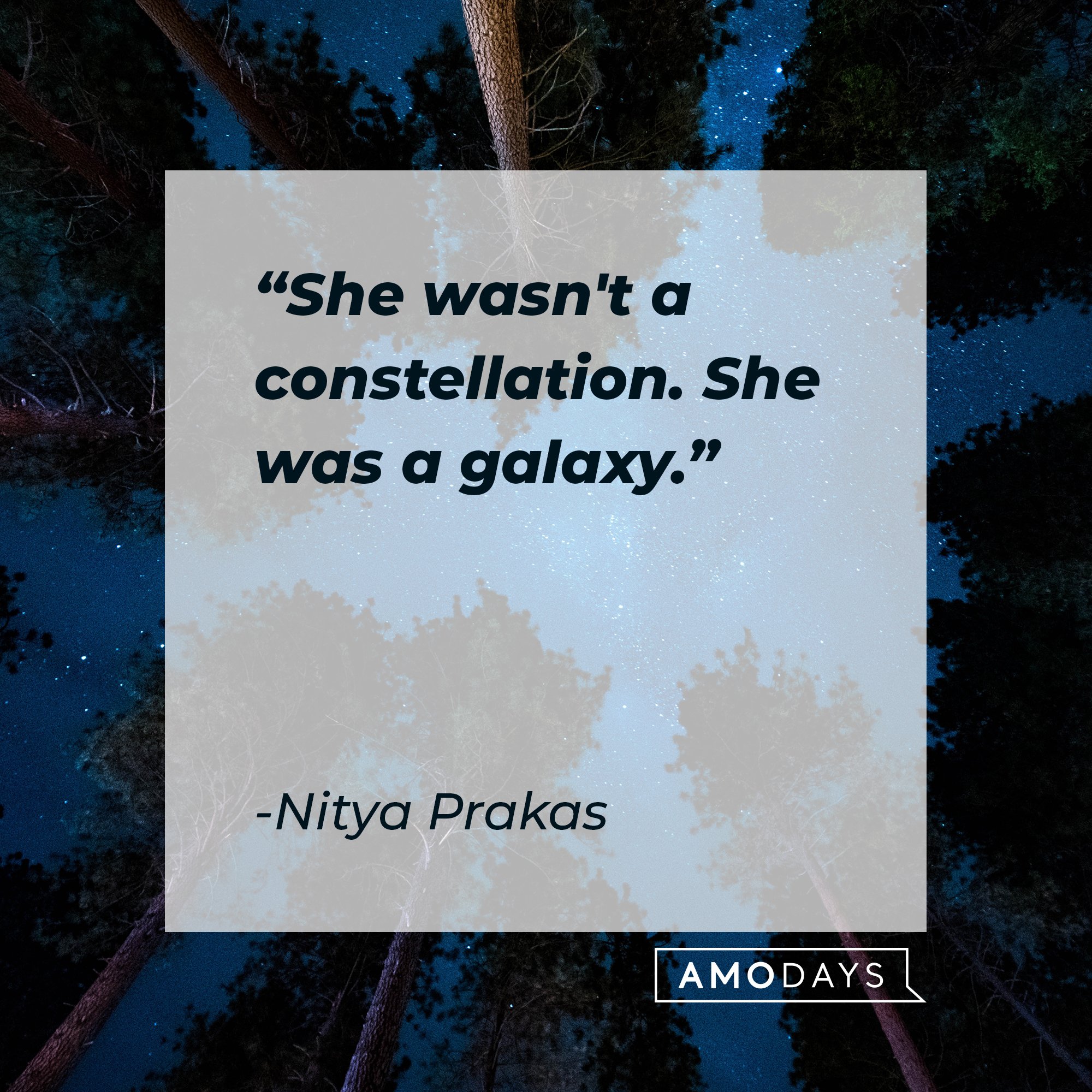 Nitya Prakas’s quote: "She wasn't a constellation. She was a galaxy.”  | Image: AmoDays