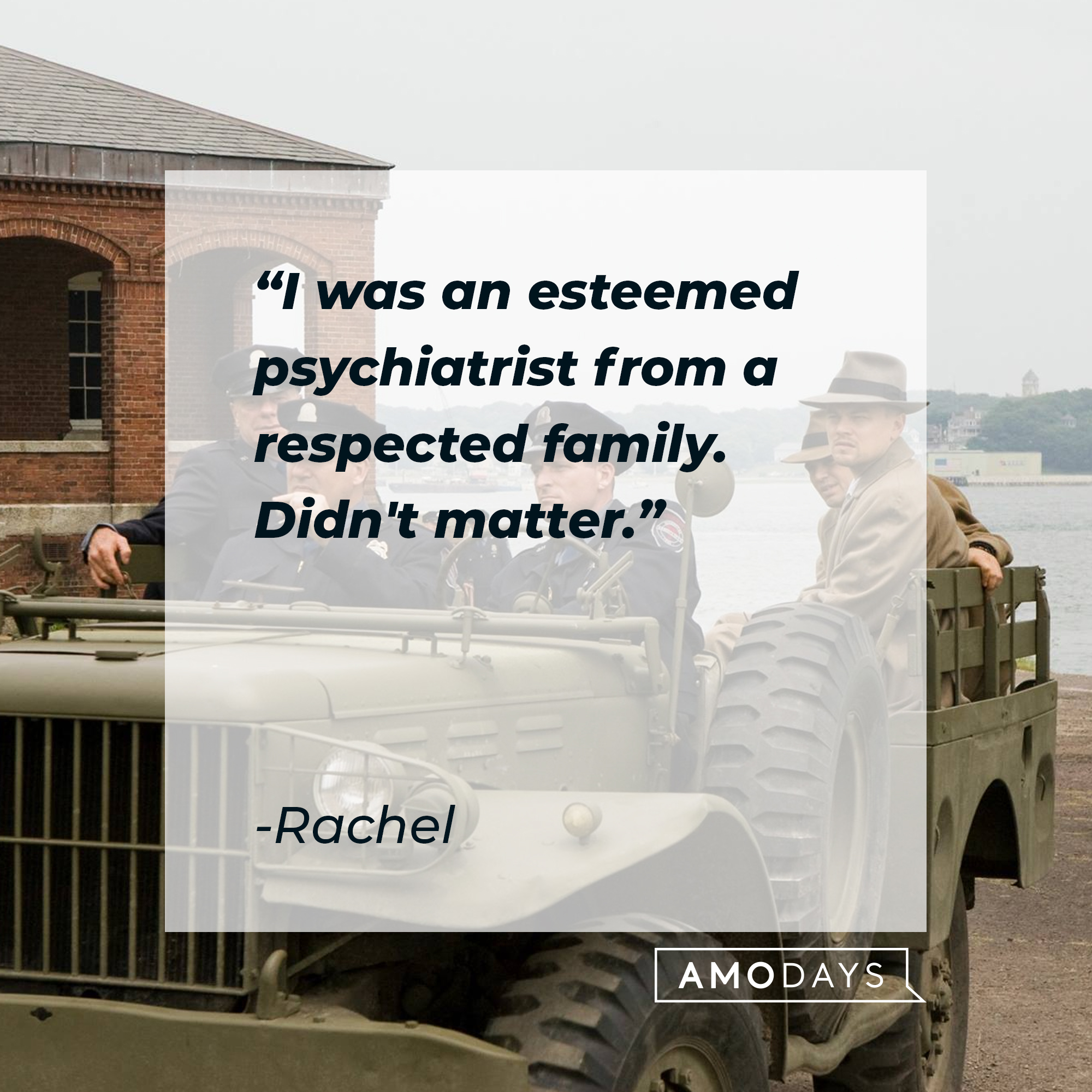 Rachel's quote: "I was an esteemed psychiatrist from a respected family. Didn't matter." | Source: facebook.com/ShutterIsland