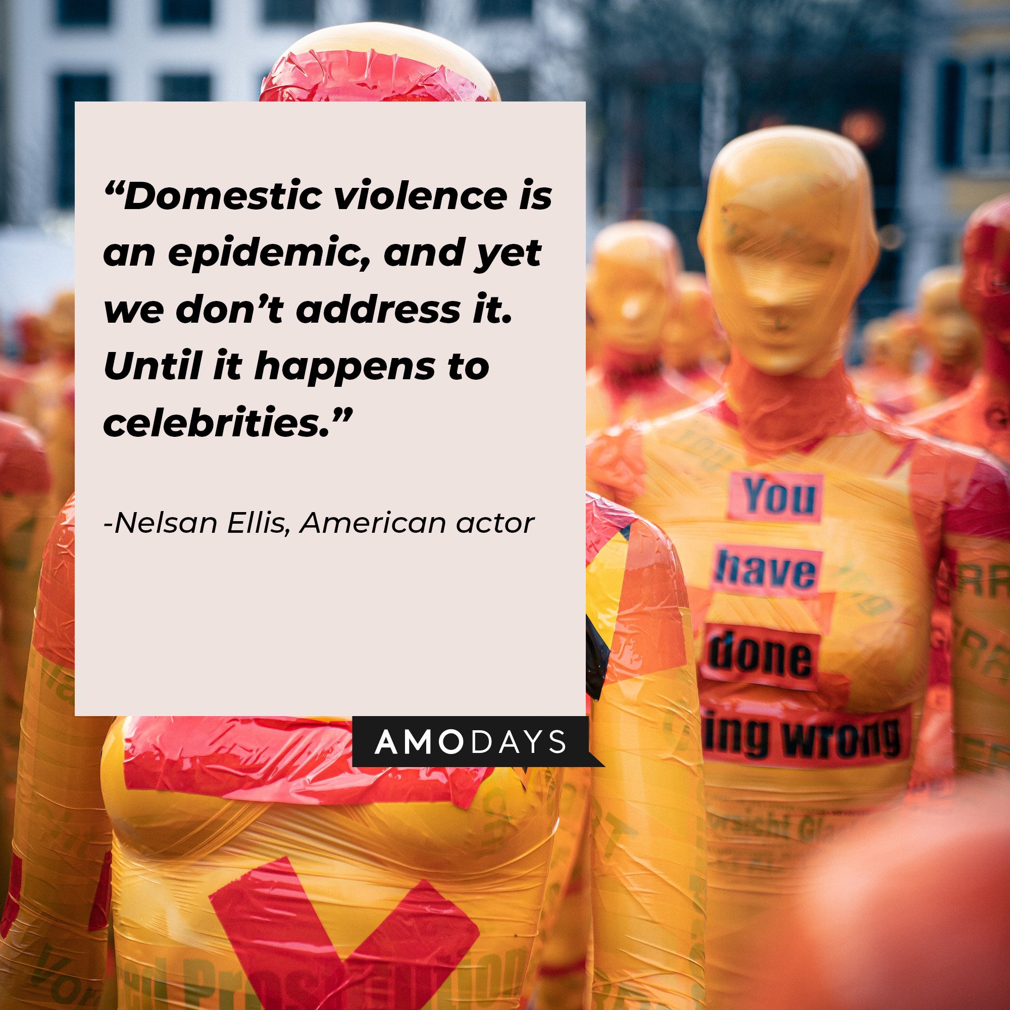 Nelsan Ellis’ quote “Domestic violence is an epidemic, and yet we don’t address it. Until it happens to celebrities.” | Image: AmoDays  