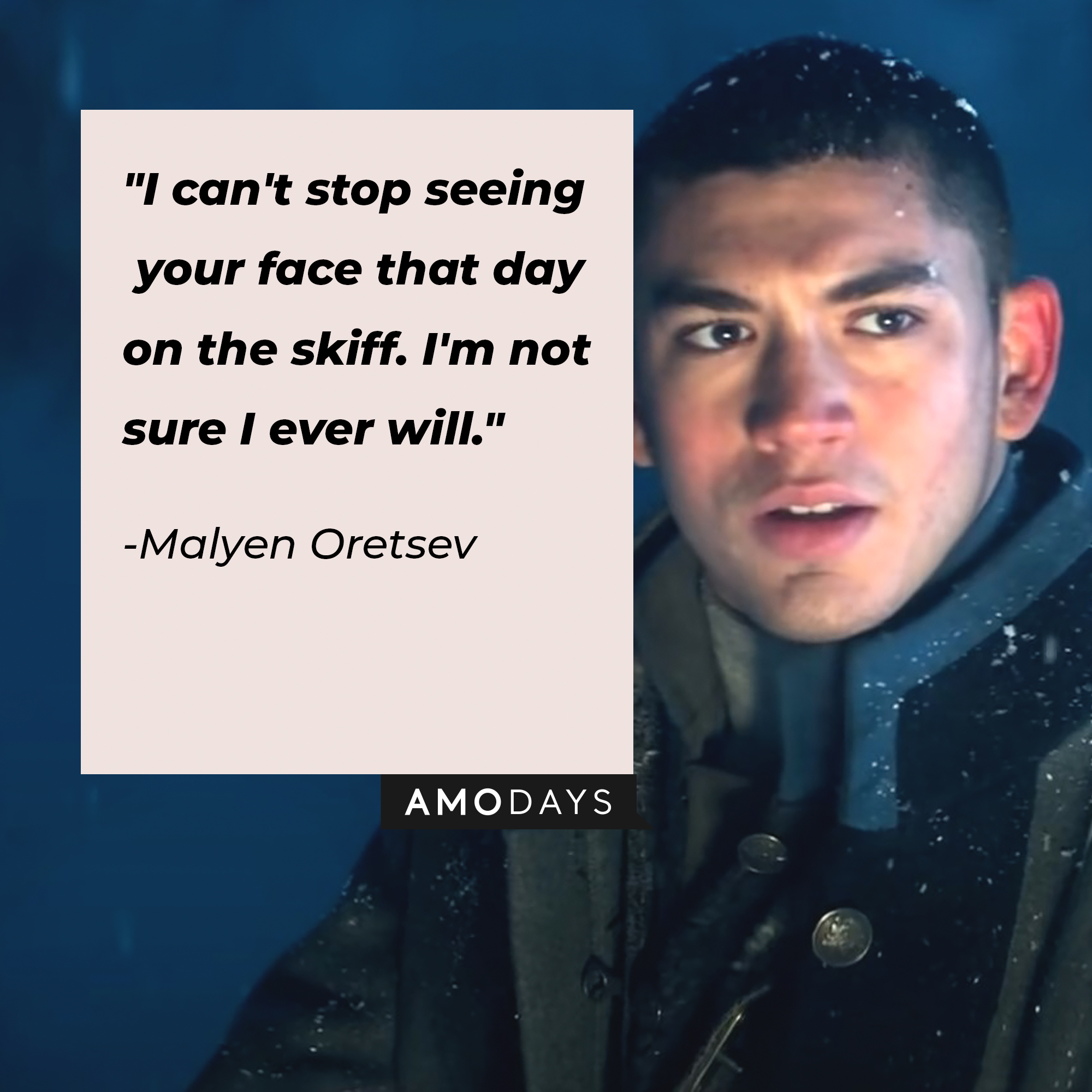 Malyen Oretsev's quote: "I can't stop seeing your face that day on the skiff. I'm not sure I ever will." | Image: AmoDays