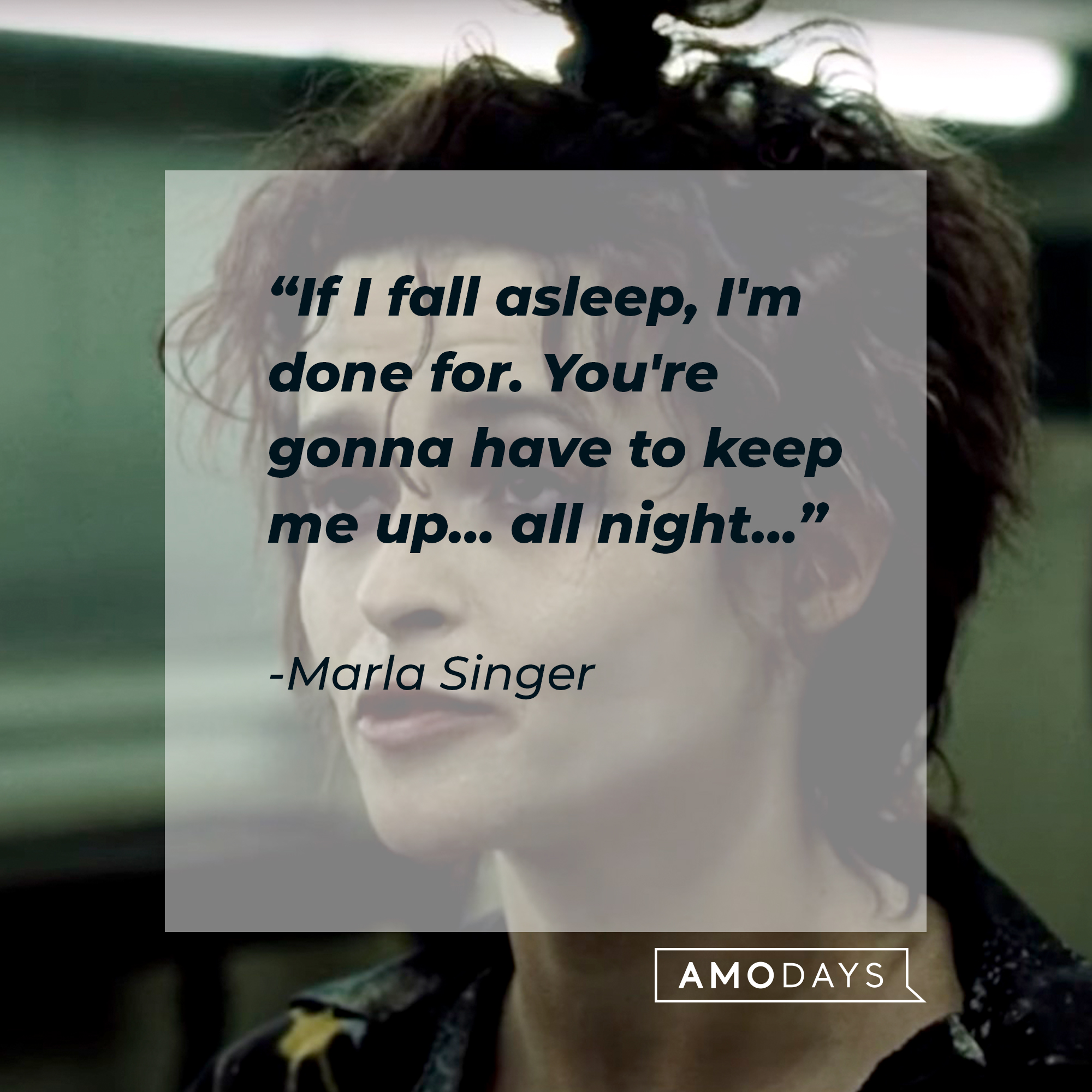 An image of Marla Singer with her quote:“If I fall asleep, I'm done for. You're gonna have to keep me up… all night…” | Image: facebook.com/FightClub