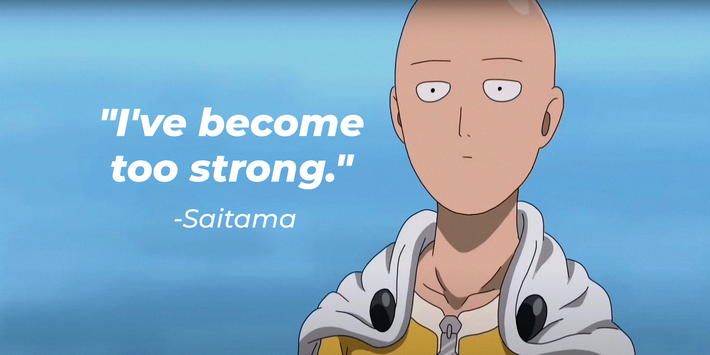 Photo of Saitama with his quote: "I've become too strong." | Source: Facebook.com/OnePunchManMobileSEAEN