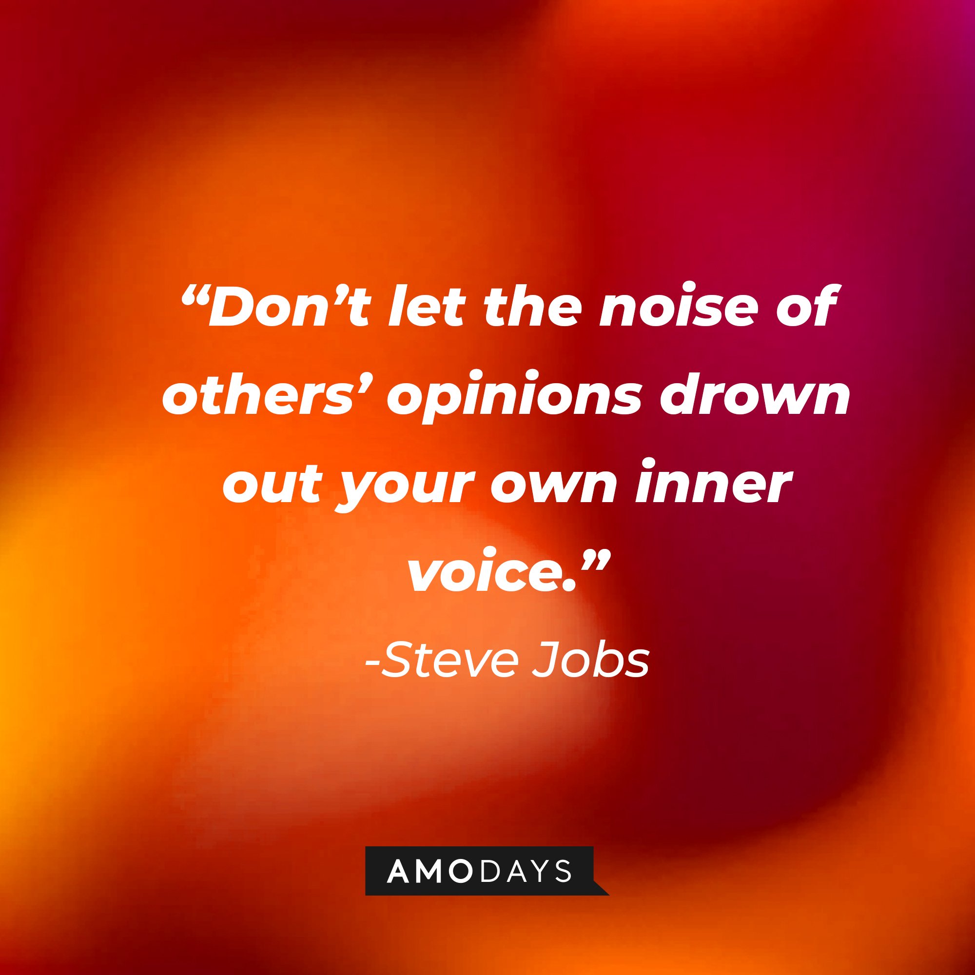 Steve Jobs’s quote: “Don't let the noise of others' opinions drown out your own inner voice.” | Image: AmoDays