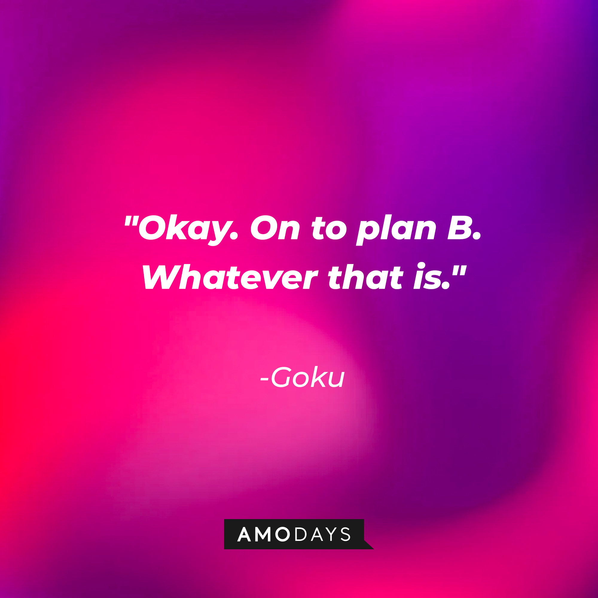 Goku's quote: "Okay. On to plan B. Whatever that is." | Source: youtube.com/DragonballBlack