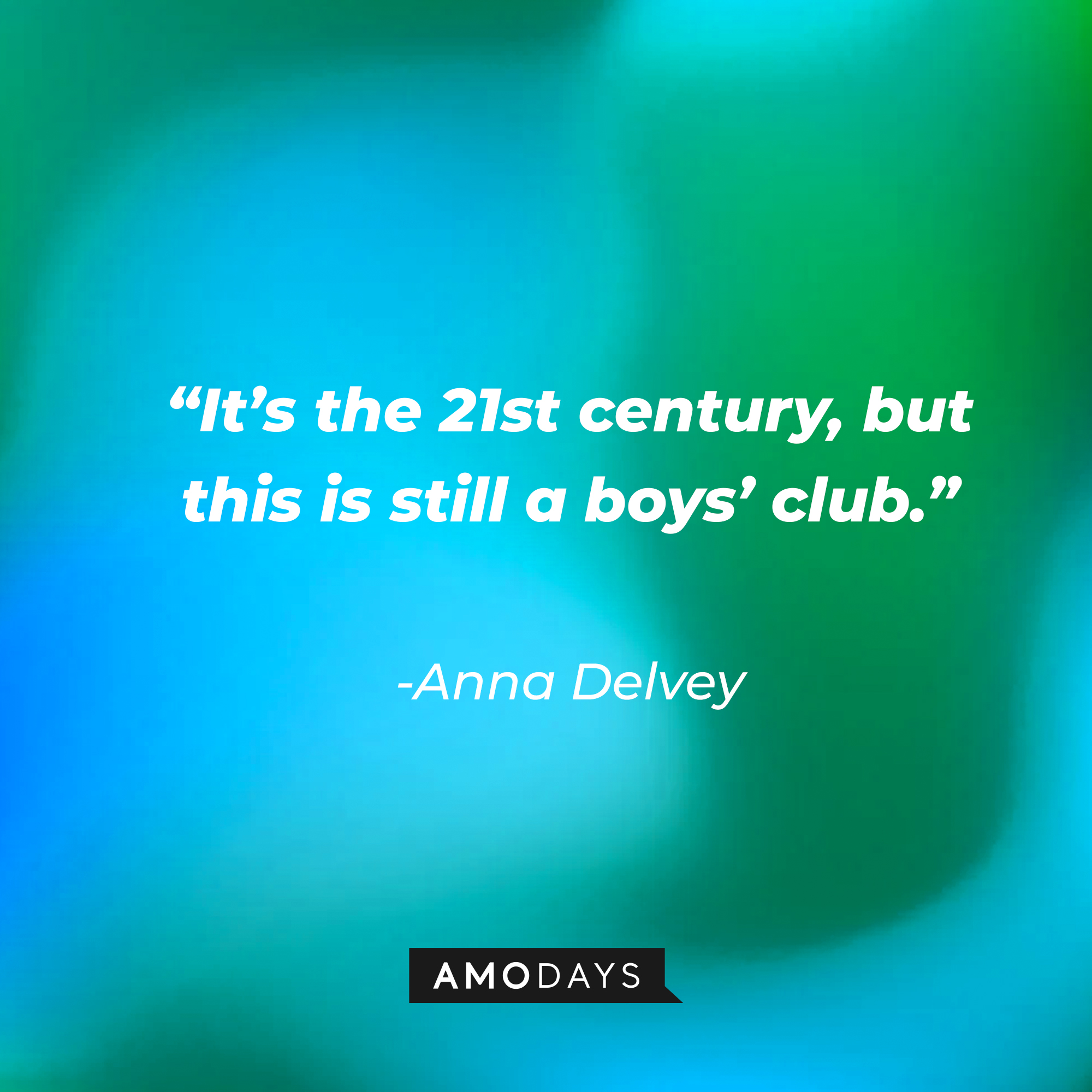 Julia Garner’s portrayal/version of Anna Delvey’s quote: “It’s the 21st century, but this is still a boys’ club.” | Source: AmoDays