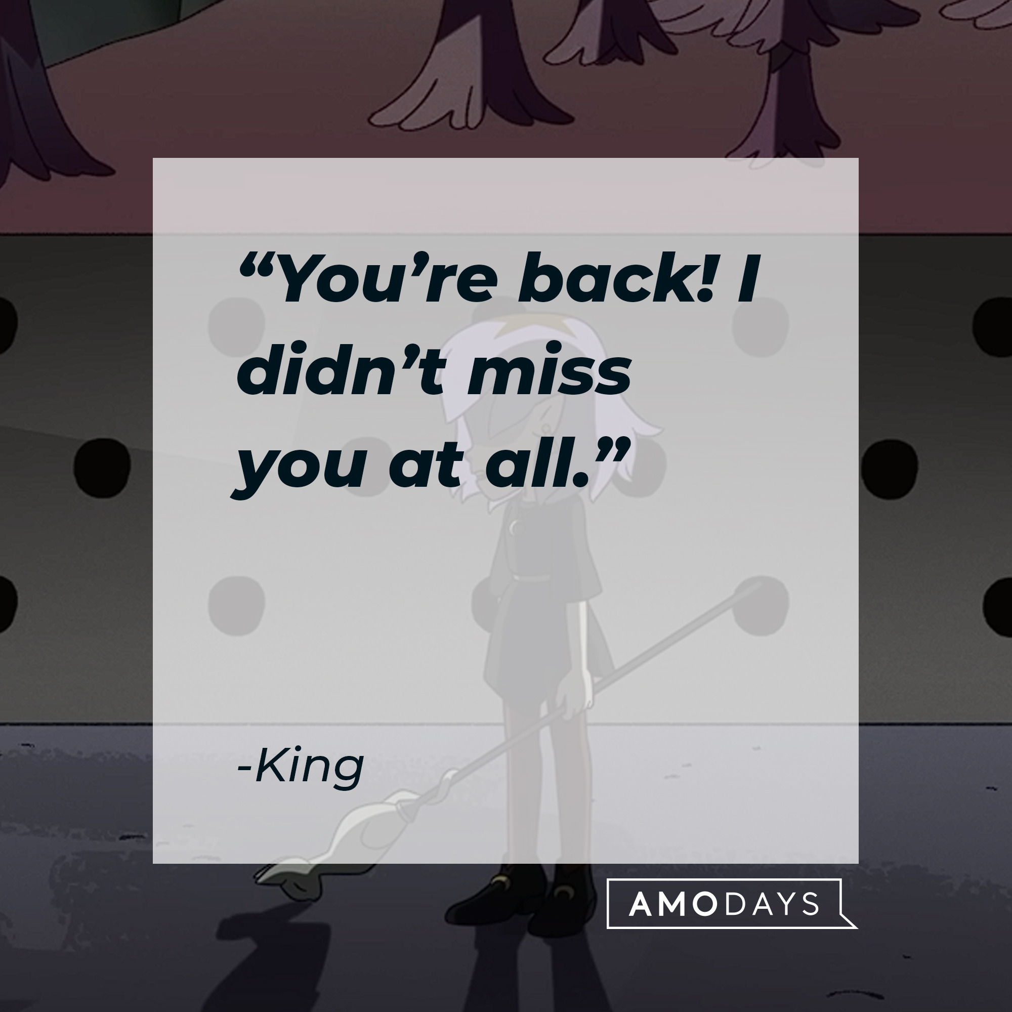 King's quote: “You’re back! I didn’t miss you at all.” | Source: youtube.com/disneychannel