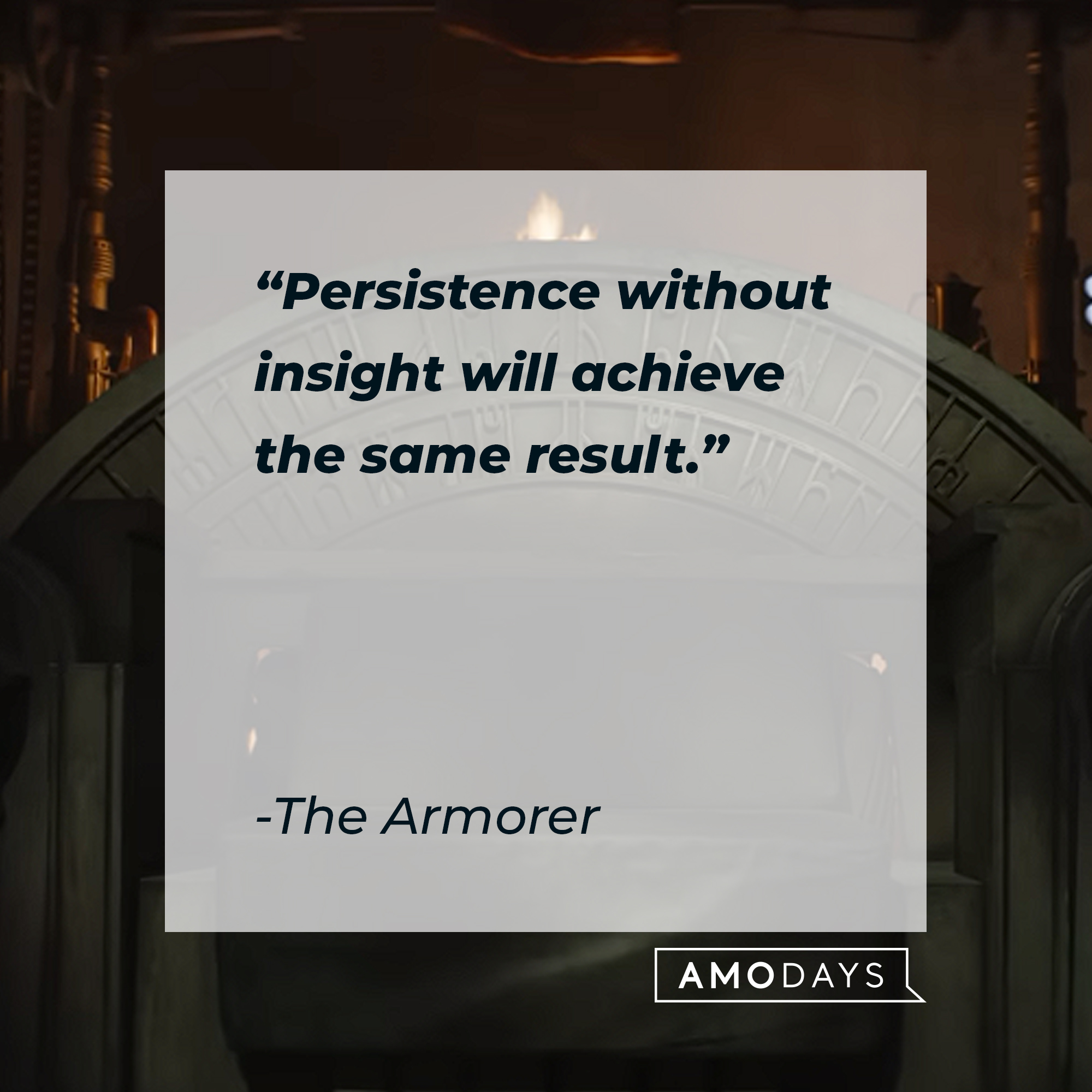 The Armorer's quote: "Persistence without insight will achieve the same result." | Source: youtube.com/StarWars