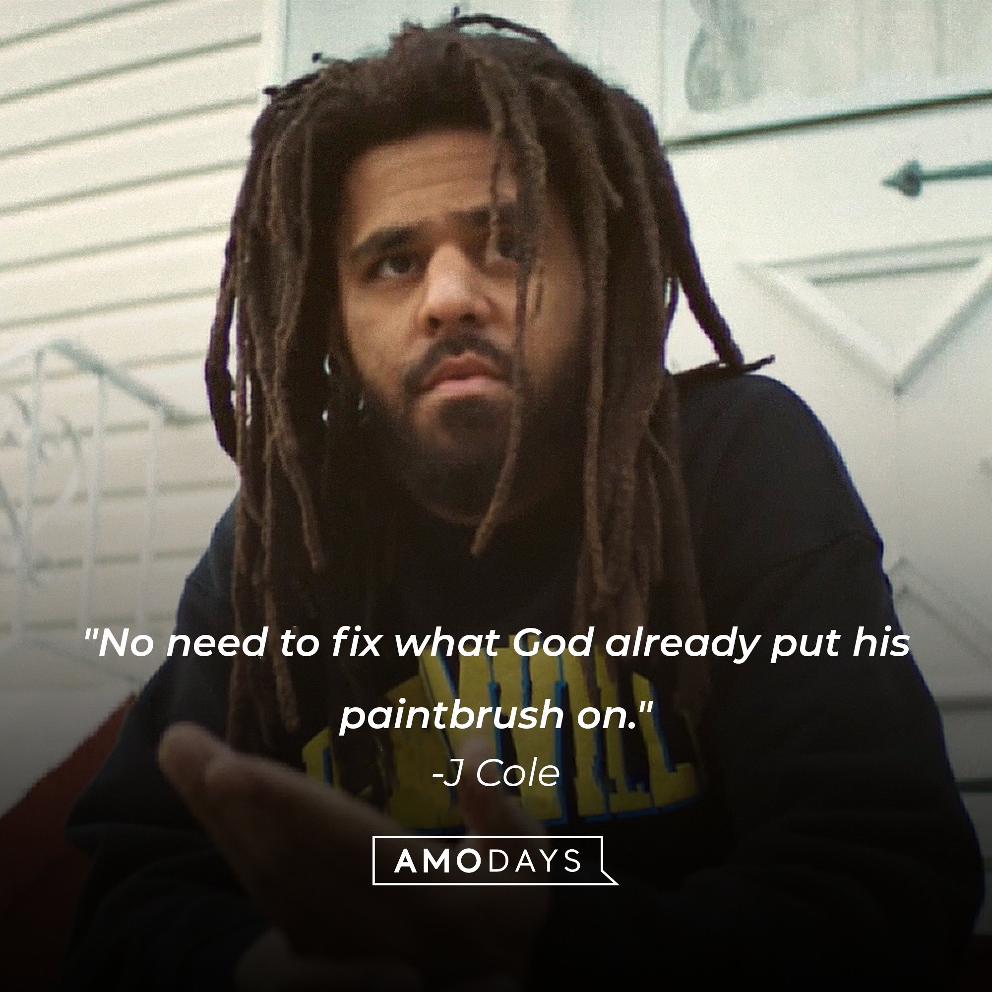 J Cole's quote: "No need to fix what God already put his paintbrush on." | Image: AmoDays