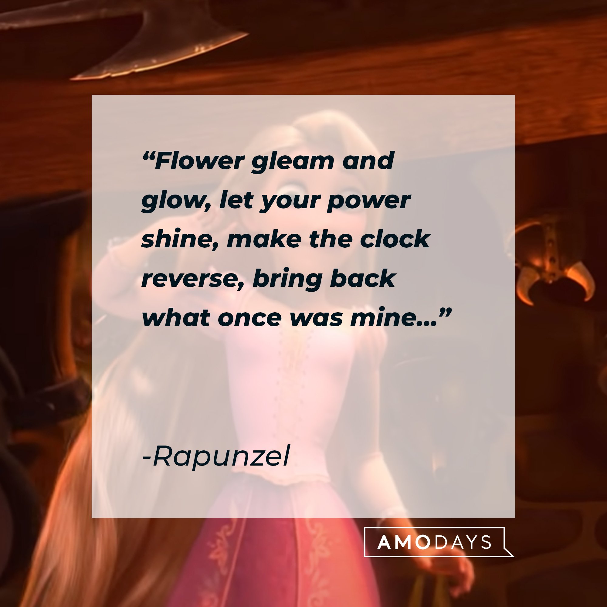 Rapunzel's quote: "Flower gleam and glow, let your power shine, make the clock reverse, bring back what once was mine…." | Image: AmoDays