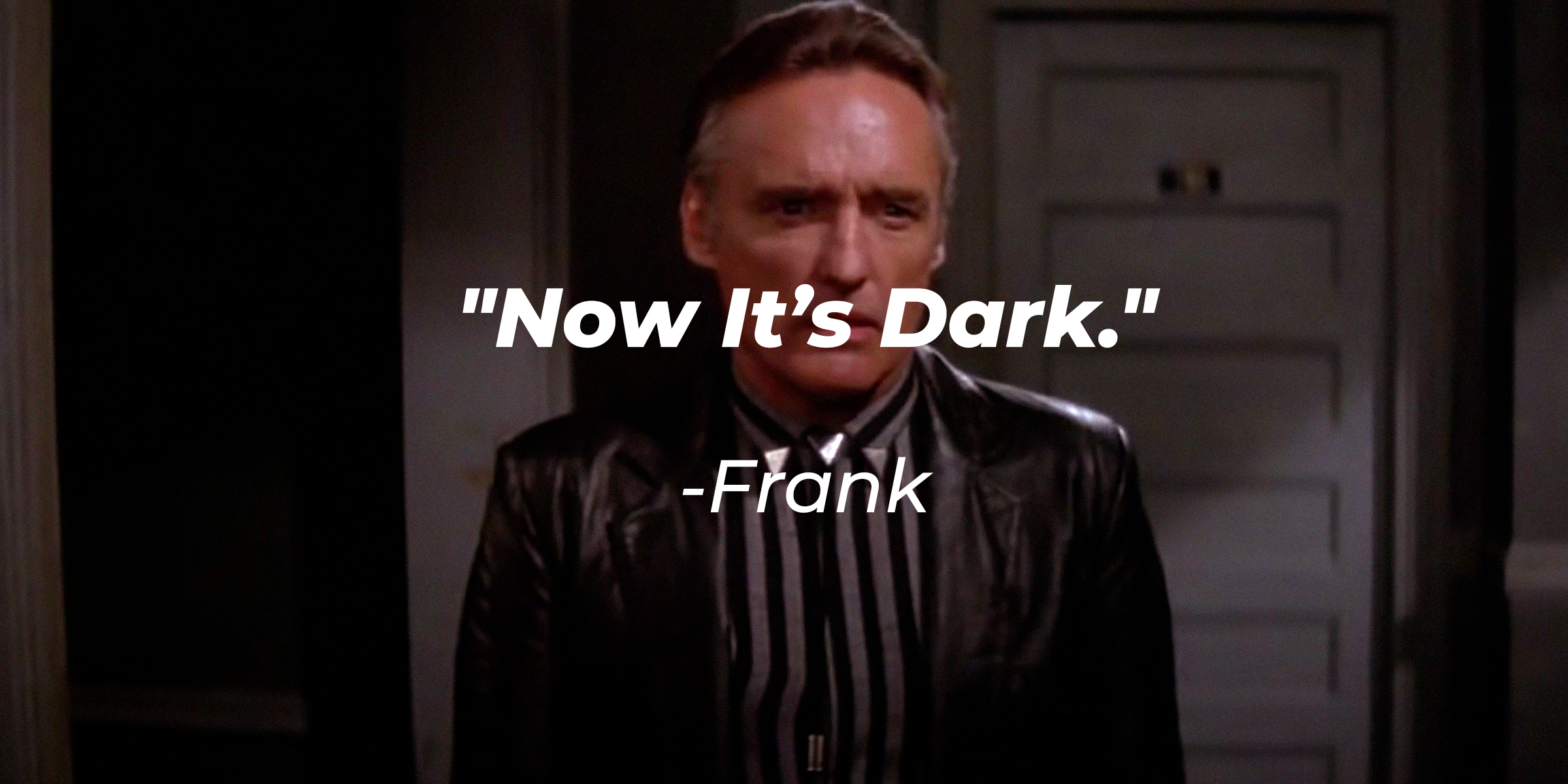 Frank with his quote: "Now It's Dark." | Source: facebook.com/BlueVelvetMovie