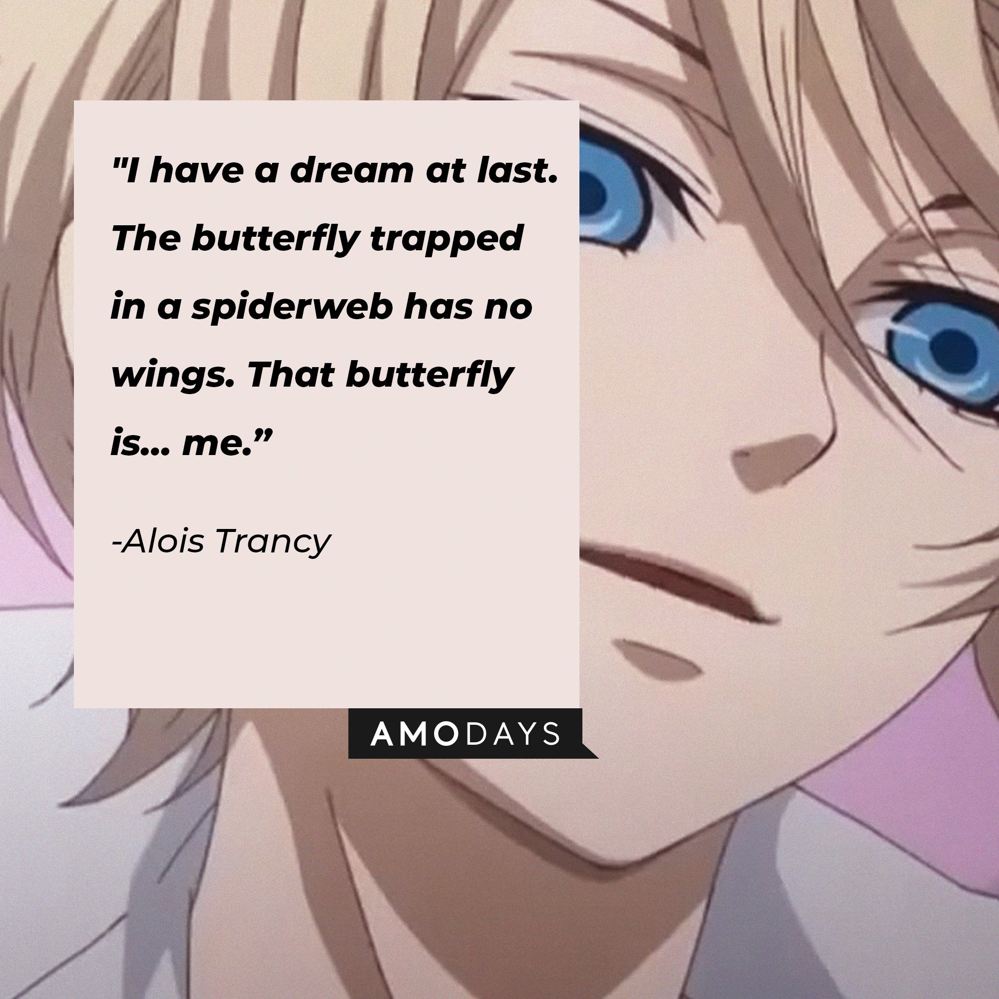 Alois Trancy’s quote: "I have a dream at last. The butterfly trapped in a spiderweb has no wings. That butterfly is… me.” | Image: AmoDays