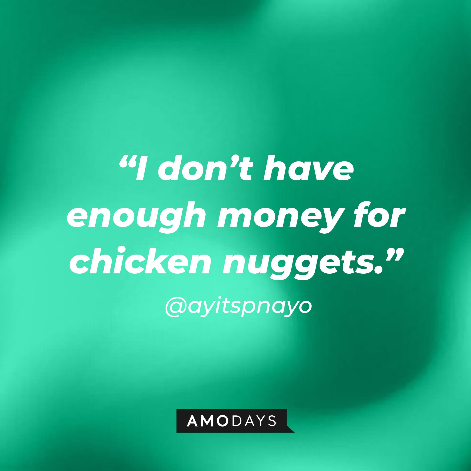 @ayitspnayo's quote: “I don’t have enough money for chicken nuggets.” | Image: AmoDays