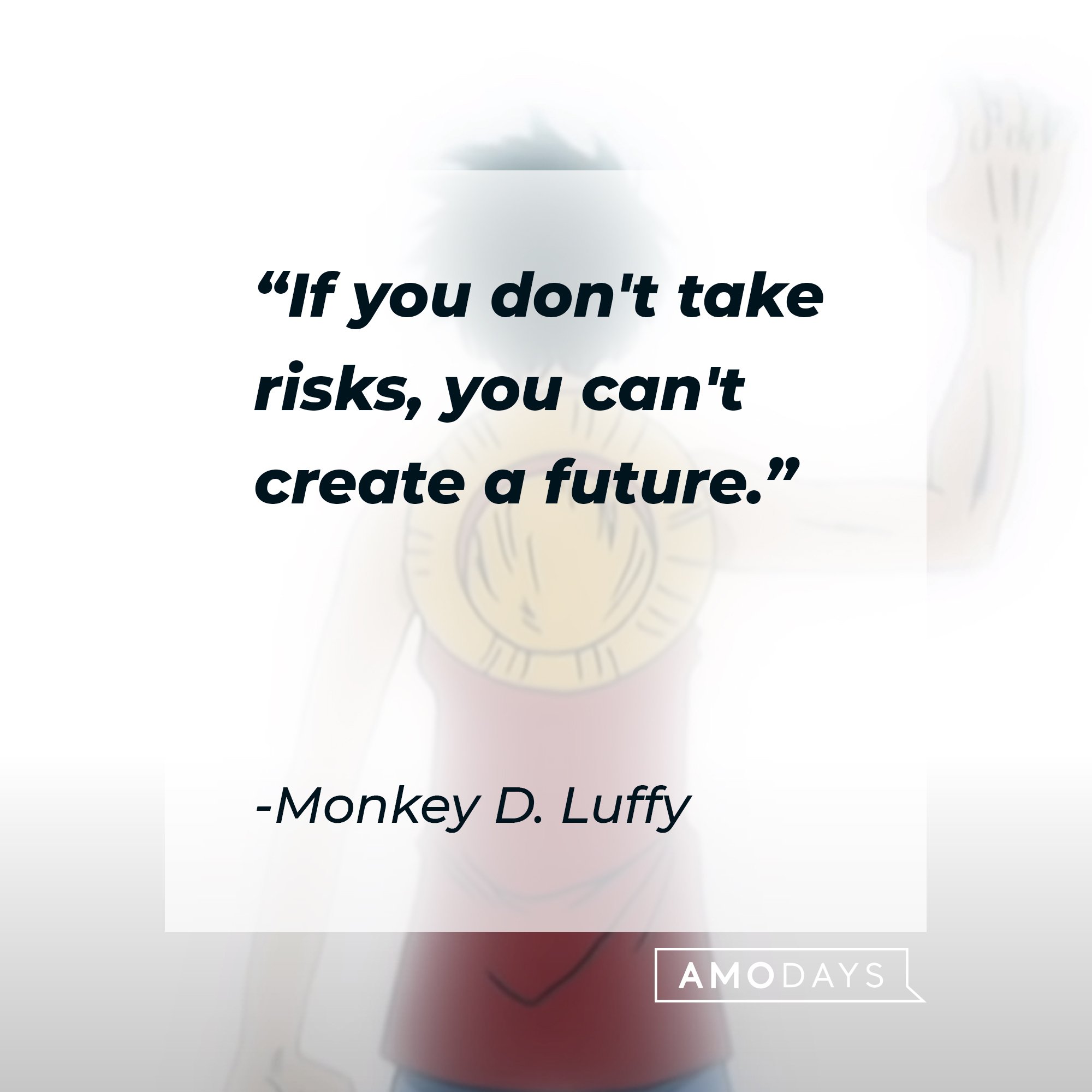 Monkey D. Luffy’s quote: "If you don't take risks, you can't create a future." | Image: AmoDays