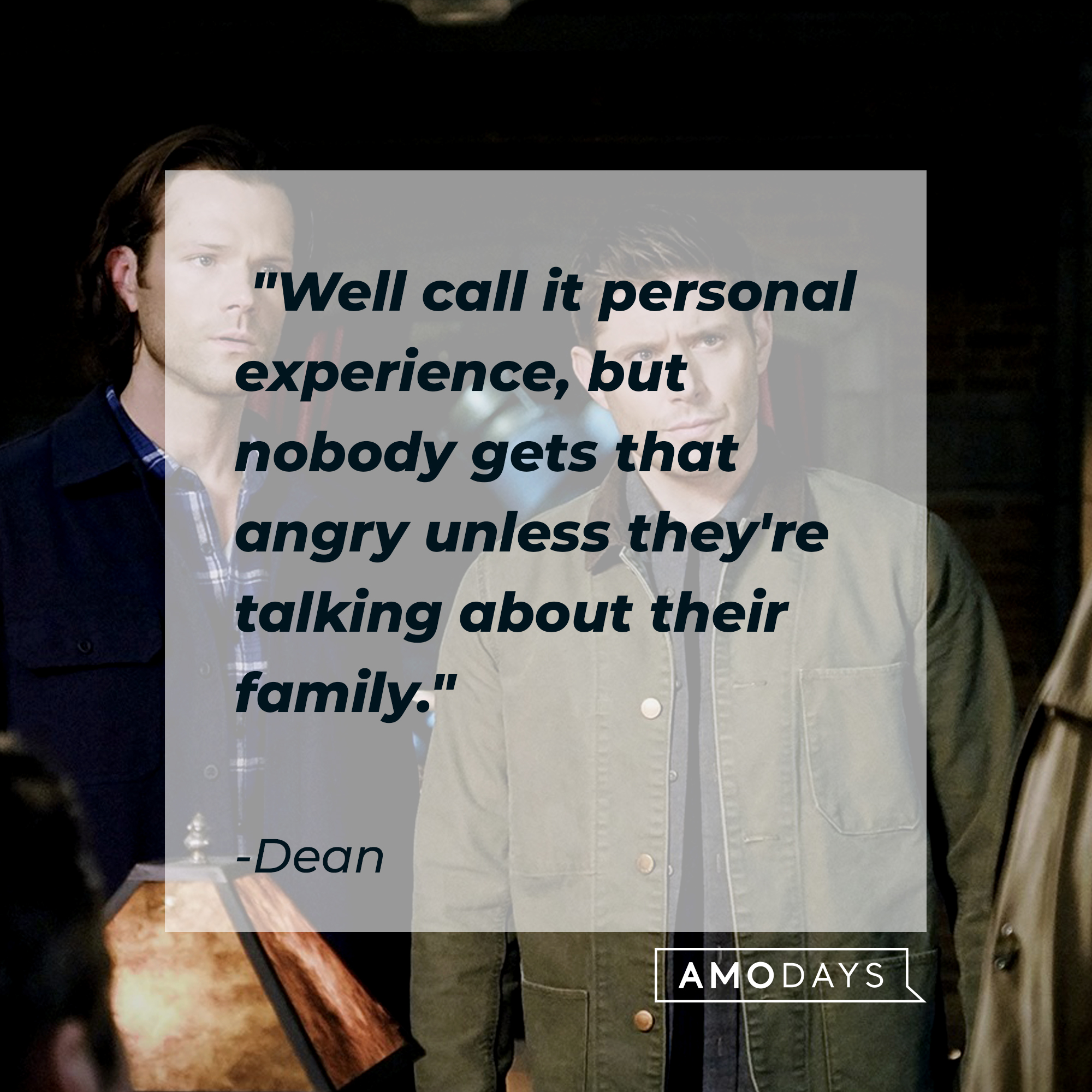 A photo of Sam and Dean Winchester with Dean's quote,  "Well call it personal experience, but nobody gets that angry unless they're talking about their family." | Source: Facebook/Supernatural