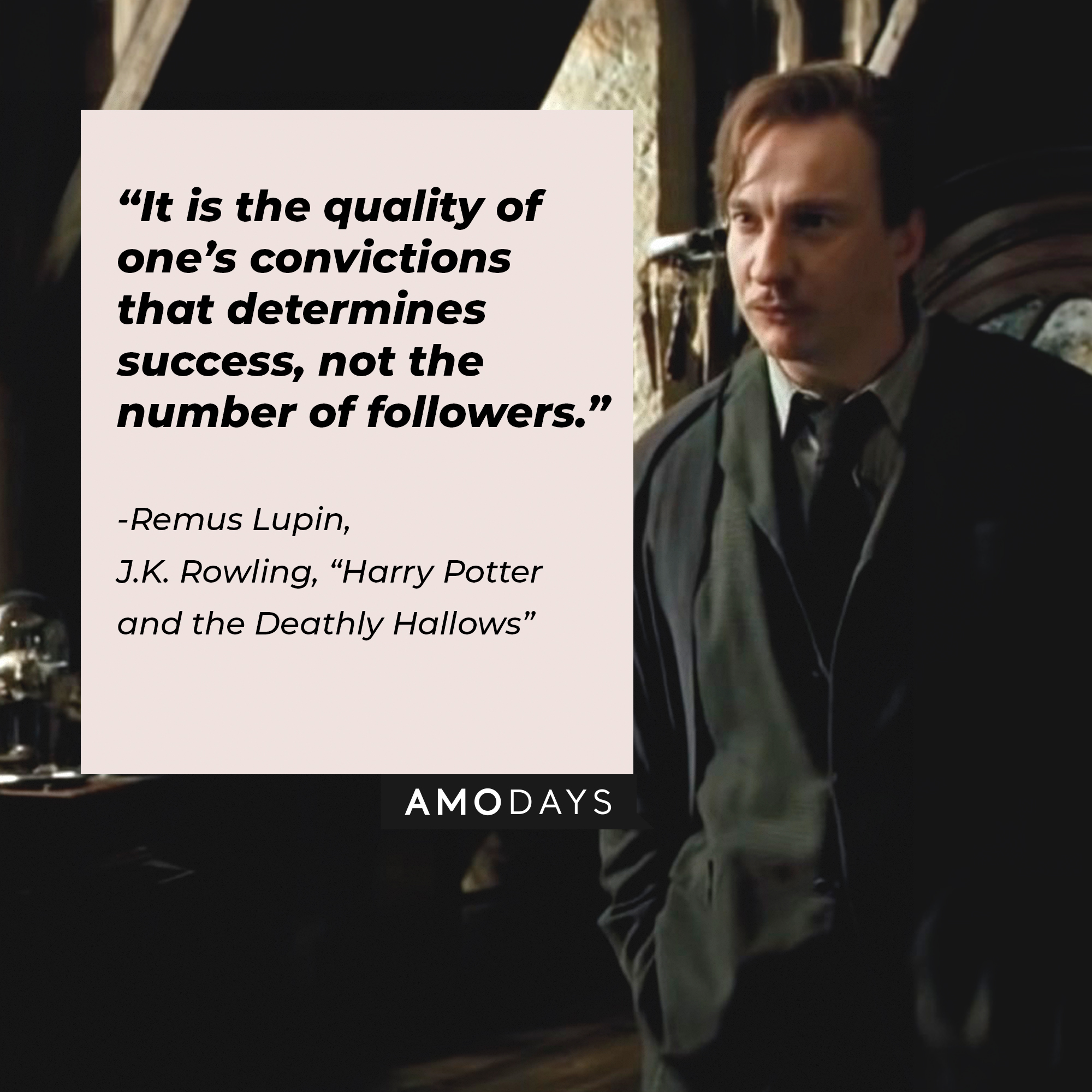 A picture of Remus Lupin with his quote: “It is the quality of one’s convictions that determines success, not the number of followers.” | Source: youtube.com/WarnerBrosPictures