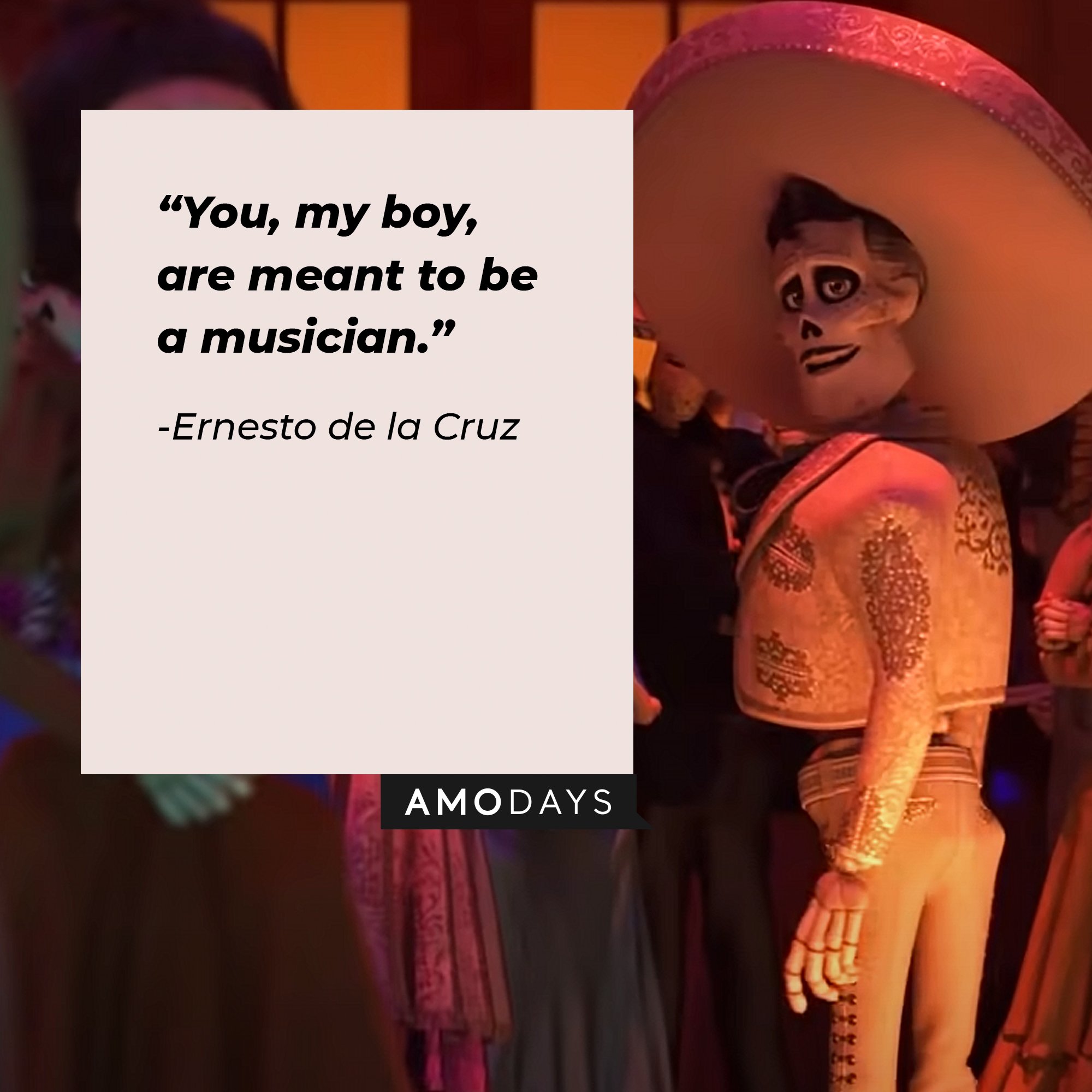 Ernesto de la Cruz's quote: “You, my boy, are meant to be a musician.” | Image: AmoDays