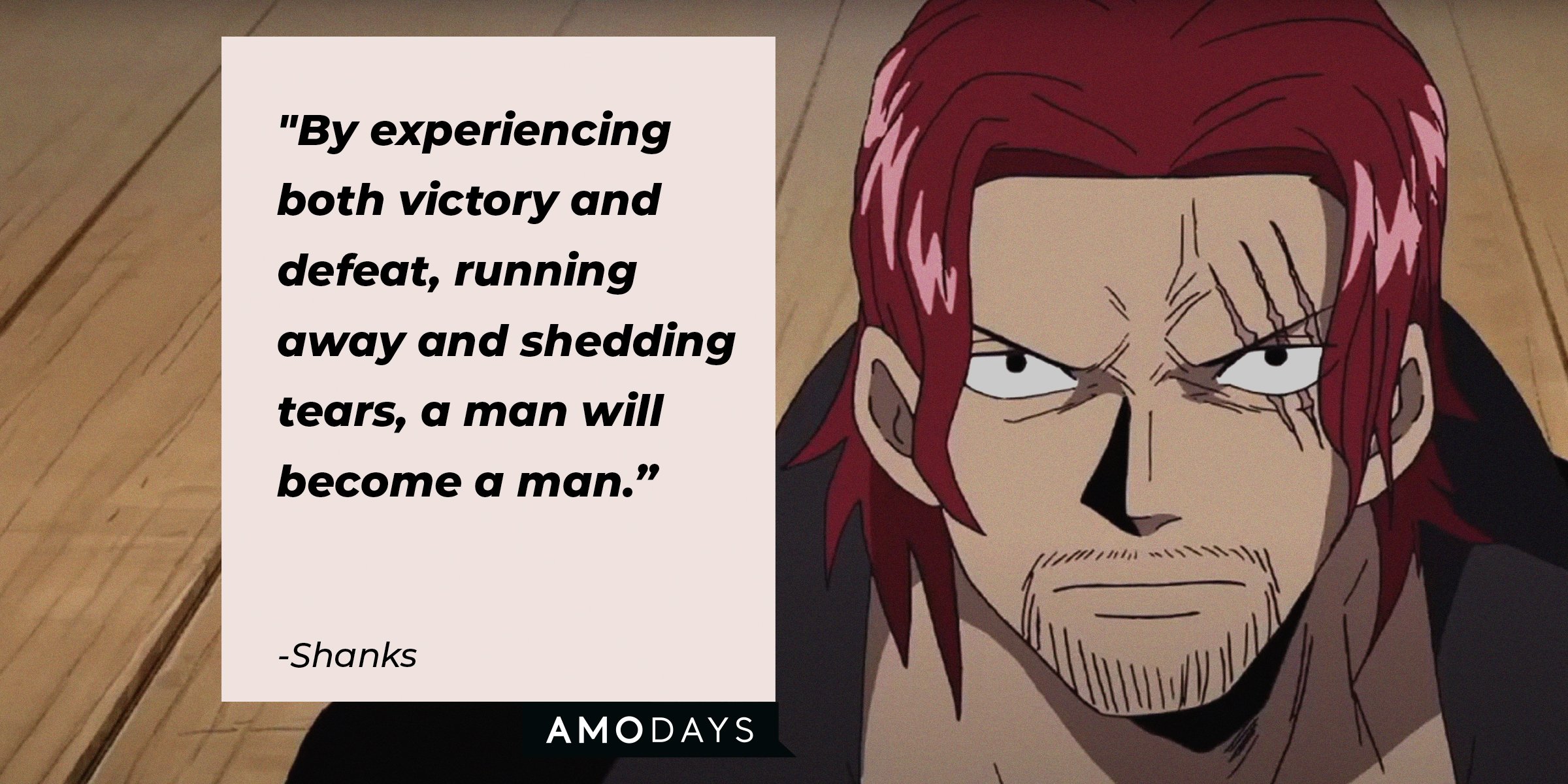 Source: facebook.com/onepieceofficial | A picture of Shanks with a quote by him that reads, "By experiencing both victory and defeat, running away and shedding tears, a man will become a man." 