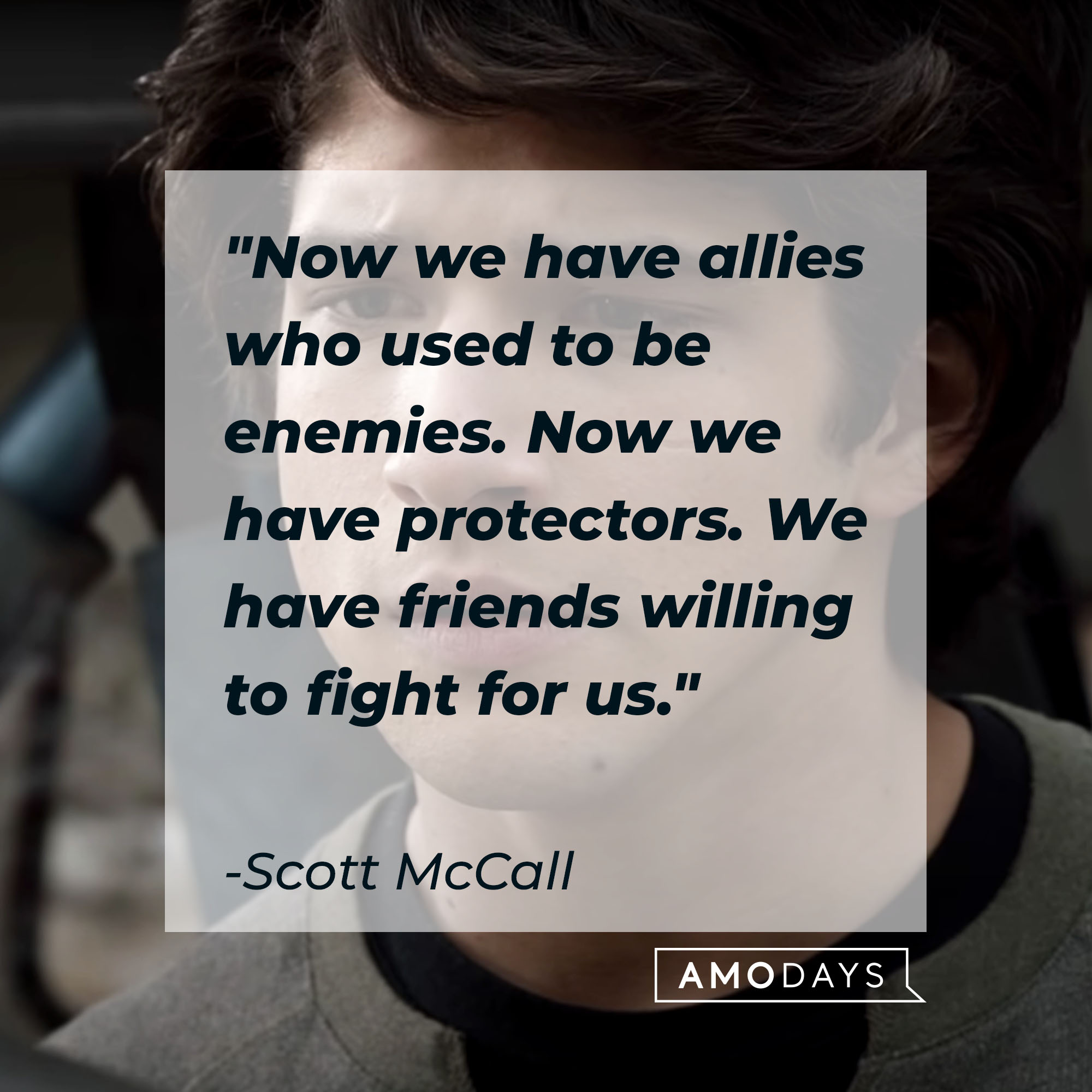 Scott McCall's quote: " Now we have allies who used to be enemies. Now we have protectors. We have friends willing to fight for us" | Source: Youtube.com/WolfWatch
