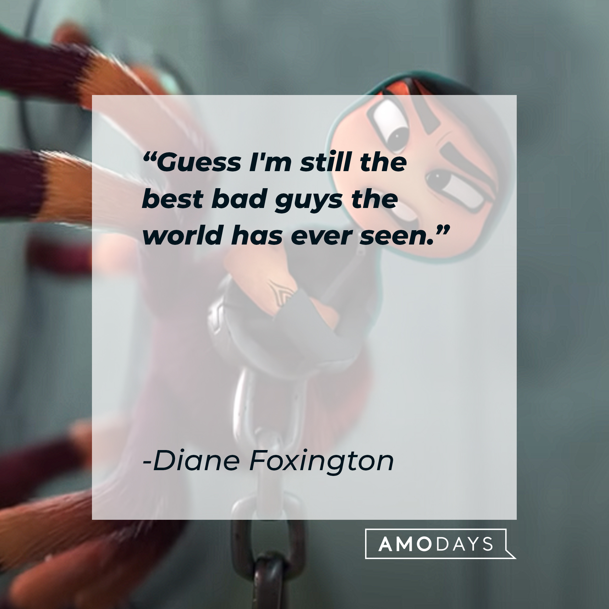 Diane Foxington's quote: "Guess I'm still the best bad guys the world has ever seen." | Source: youtube.com/UniversalPictures
