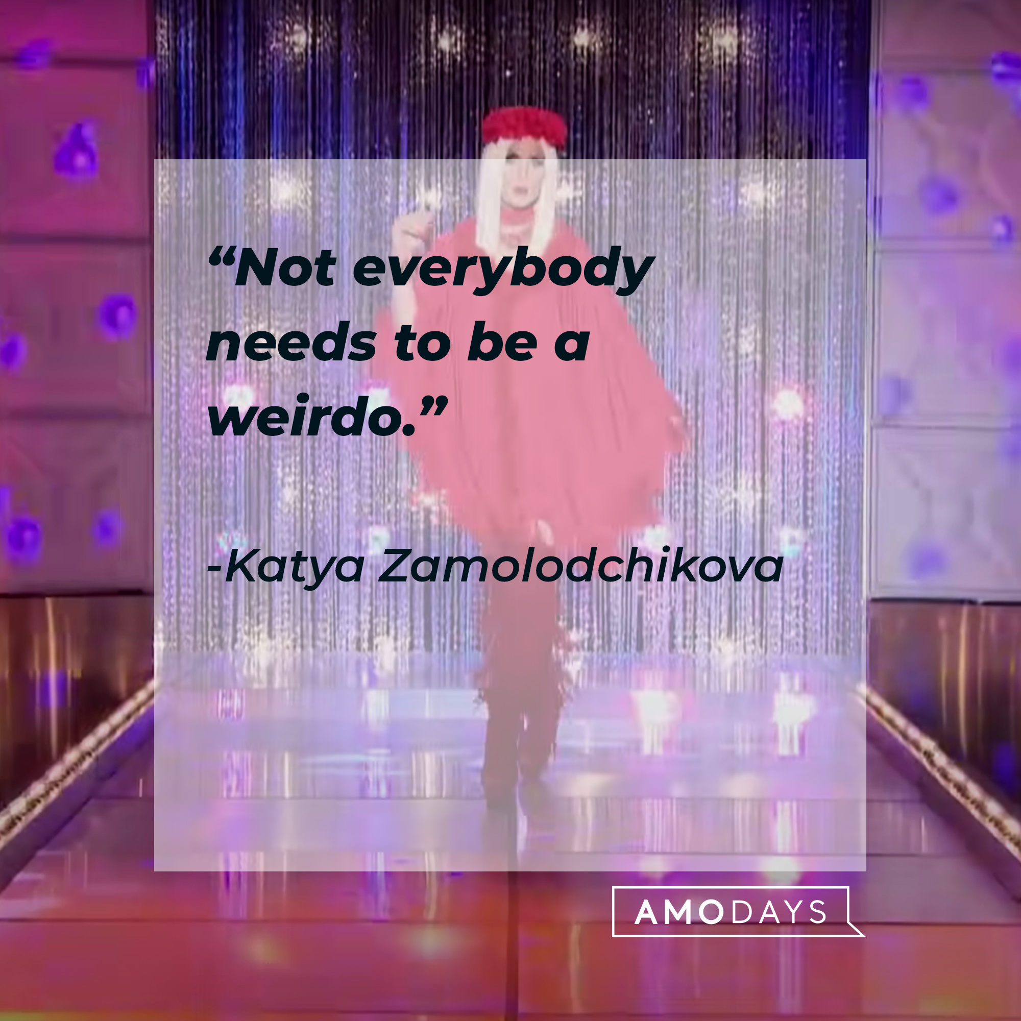Katya Zamolodchikova, with her quote: “Not everybody needs to be a weirdo.” | Source: youtube.com/rupaulsdragrace
