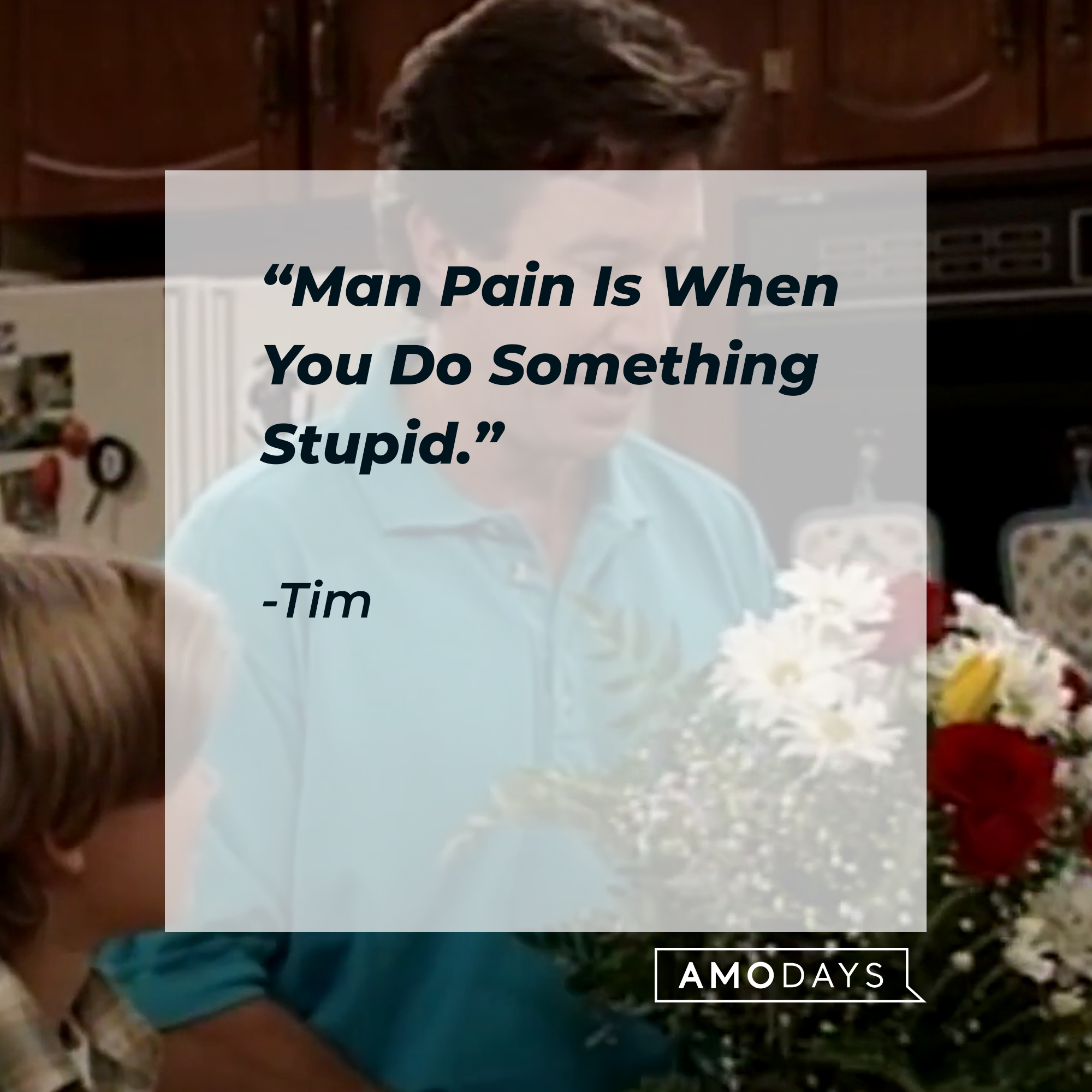 Tim's quote: “Man Pain Is When You Do Something Stupid.” | Source: youtube.com/ABCNetwork