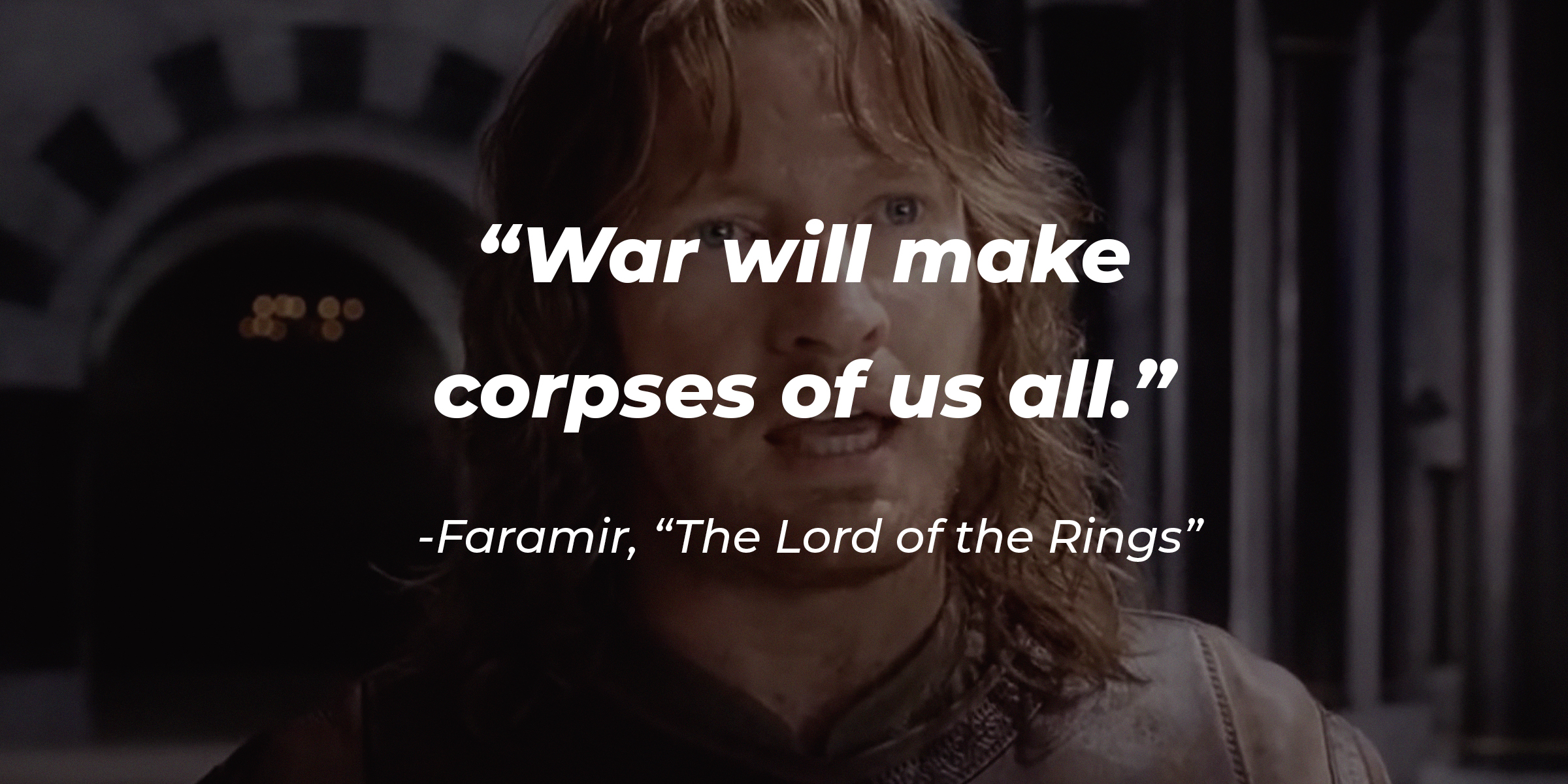 Faramir's image with the quote from "The Lord of the Rings": "War will make corpses of us all." | Source: facebook.com/lordoftheringstrilogy