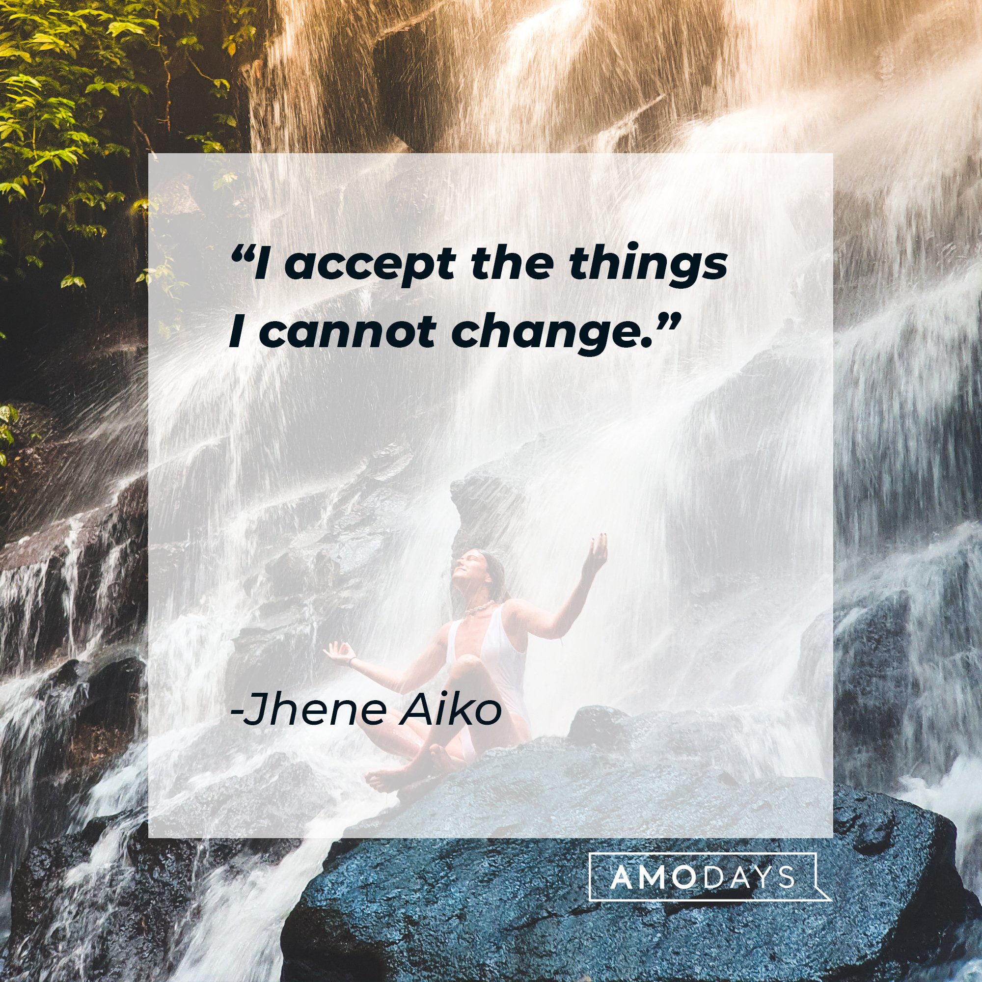  Jhene Aiko‘s quote: "I accept the things I cannot change." | Image: AmoDays