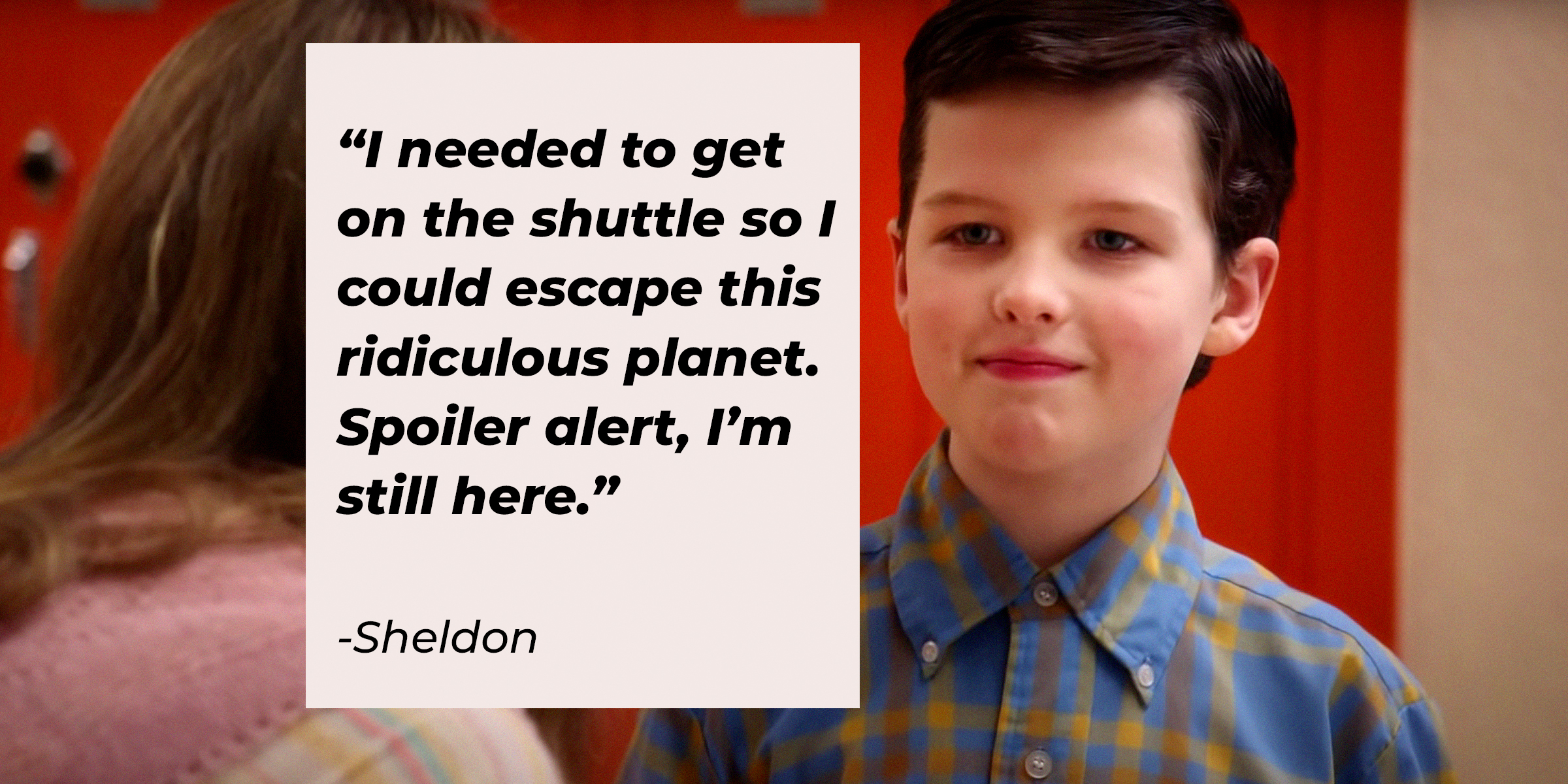 A photo of Sheldon with Sheldon's quote: “I needed to get on the shuttle so I could escape this ridiculous planet. Spoiler alert, I’m still here.” | Source: facebook.com/YoungSheldonCBS