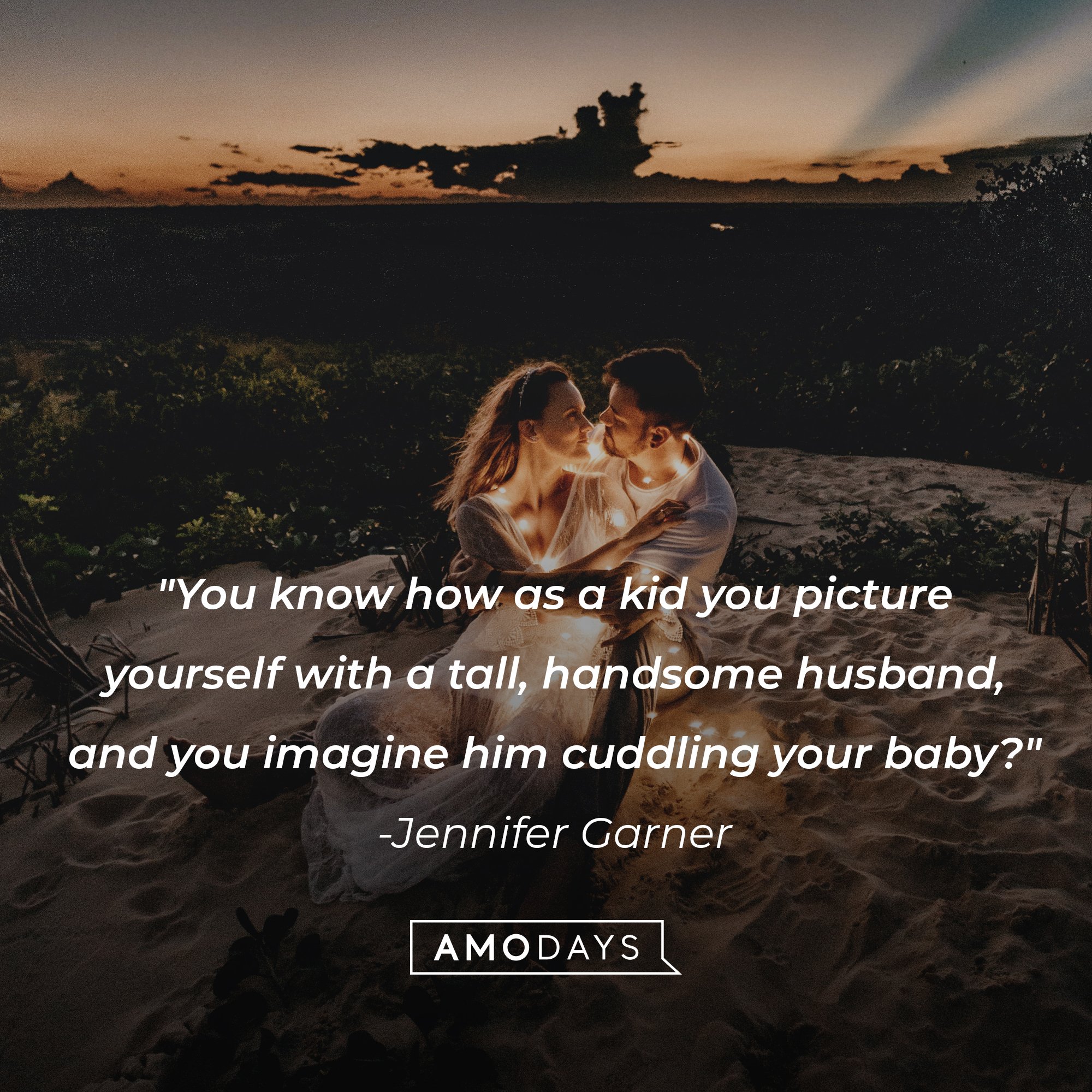Jennifer Garner's quote: "You know how as a kid you picture yourself with a tall, handsome husband, and you imagine him cuddling your baby?" | Image: AmoDays