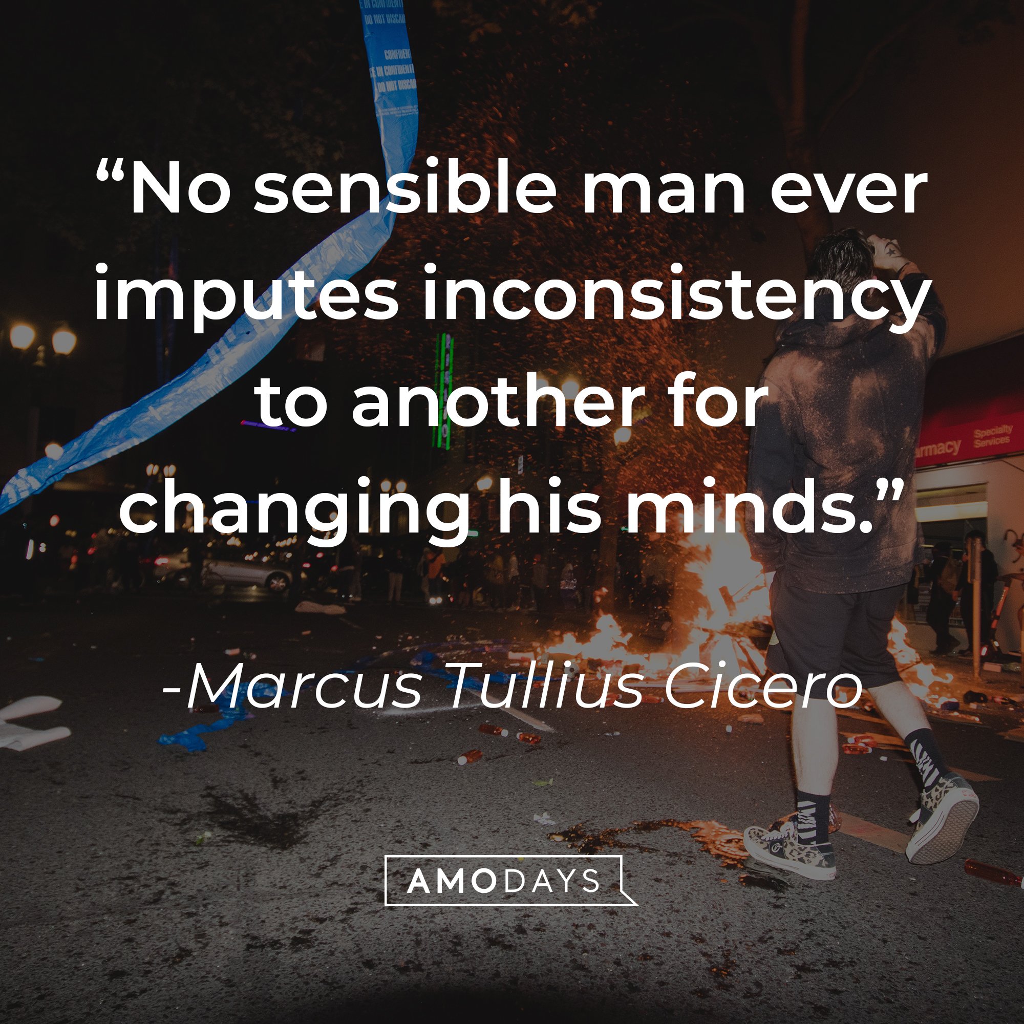 Marcus Tullius Cicero's quote: "No sensible man ever imputes inconsistency to another for changing his minds." | Image: AmoDays