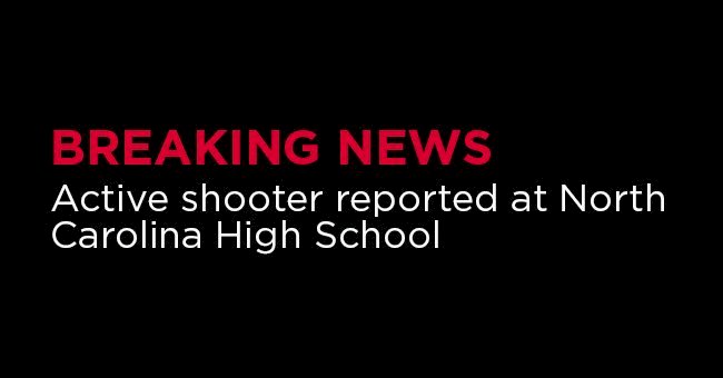 Active shooter reported at North Carolina High School