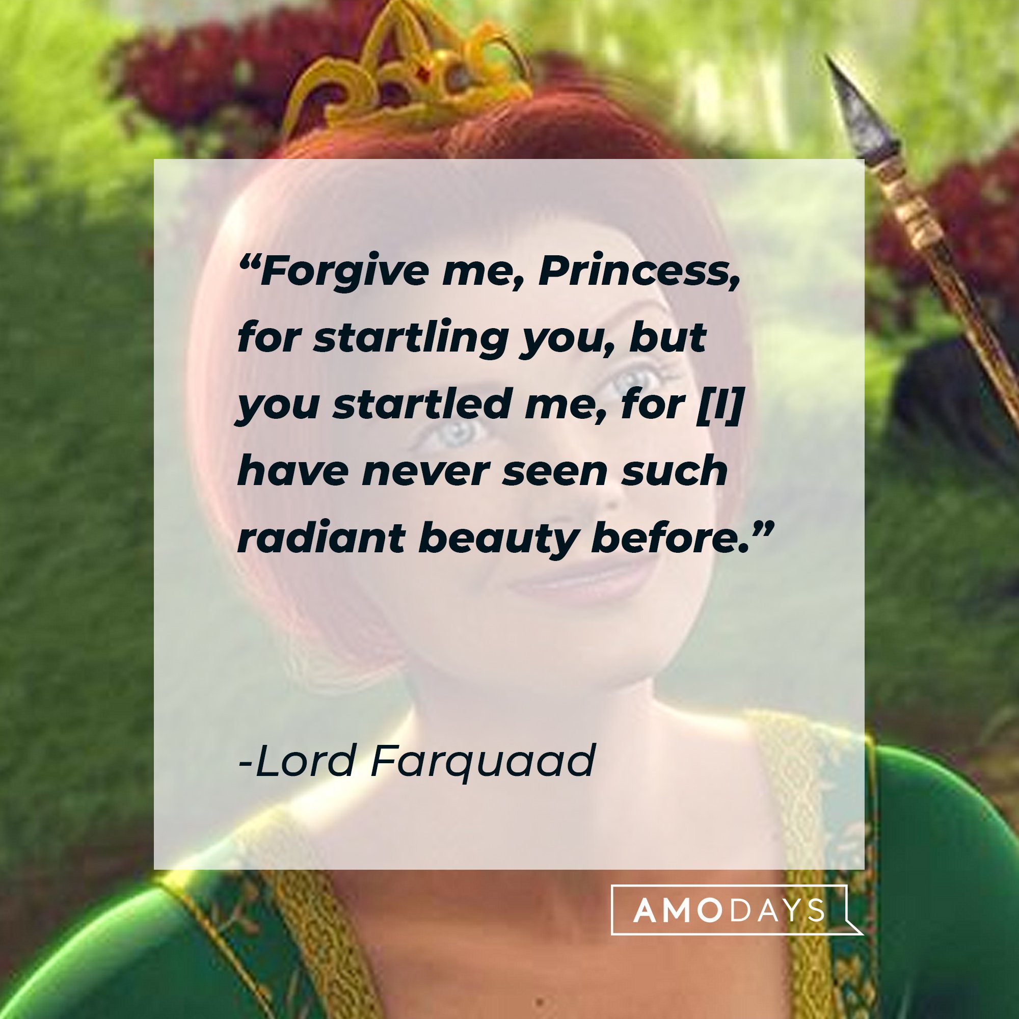 Lord Farquaad's quote: "Forgive me, Princess, for startling you, but you startled me, for [I] have never seen such radiant beauty before." | Image: AmoDays 