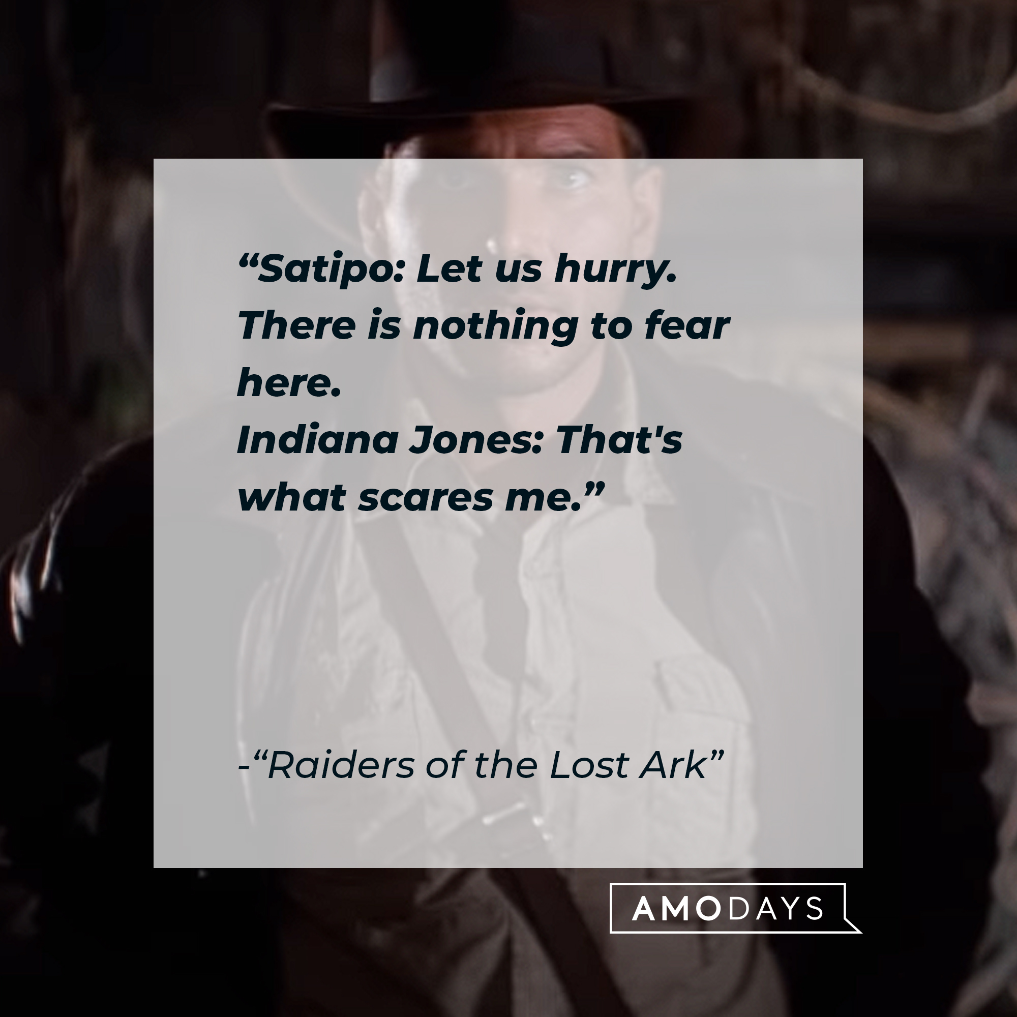 A photo of Indiana Jones with the dialogue, "Satipo: Let us hurry. There is nothing to fear here. Indiana Jones: That's what scares me." | Source: YouTube/paramountmovies