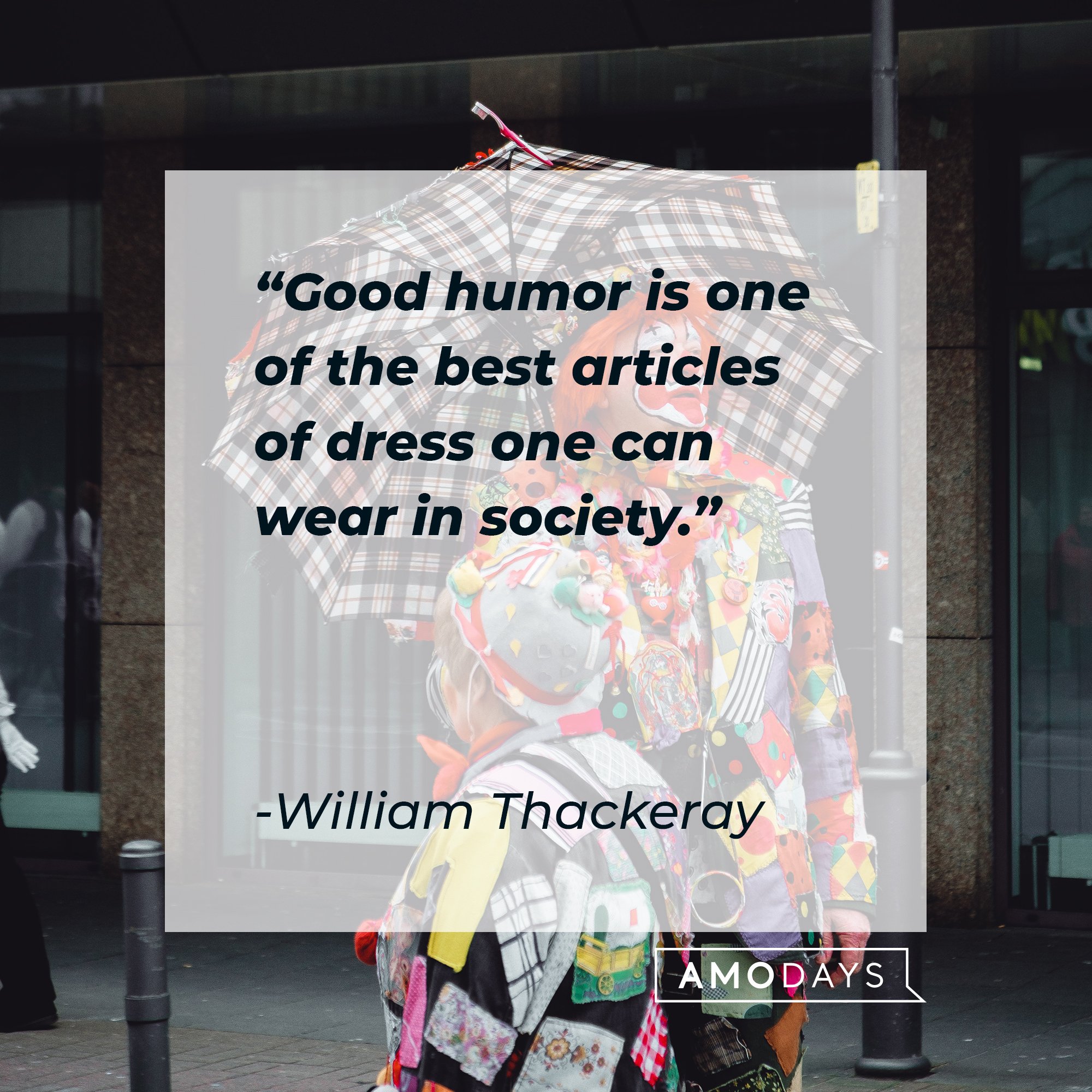 William Thackeray's quote "Good humor is one of the best articles of dress one can wear in society." | Source: Unsplash.com