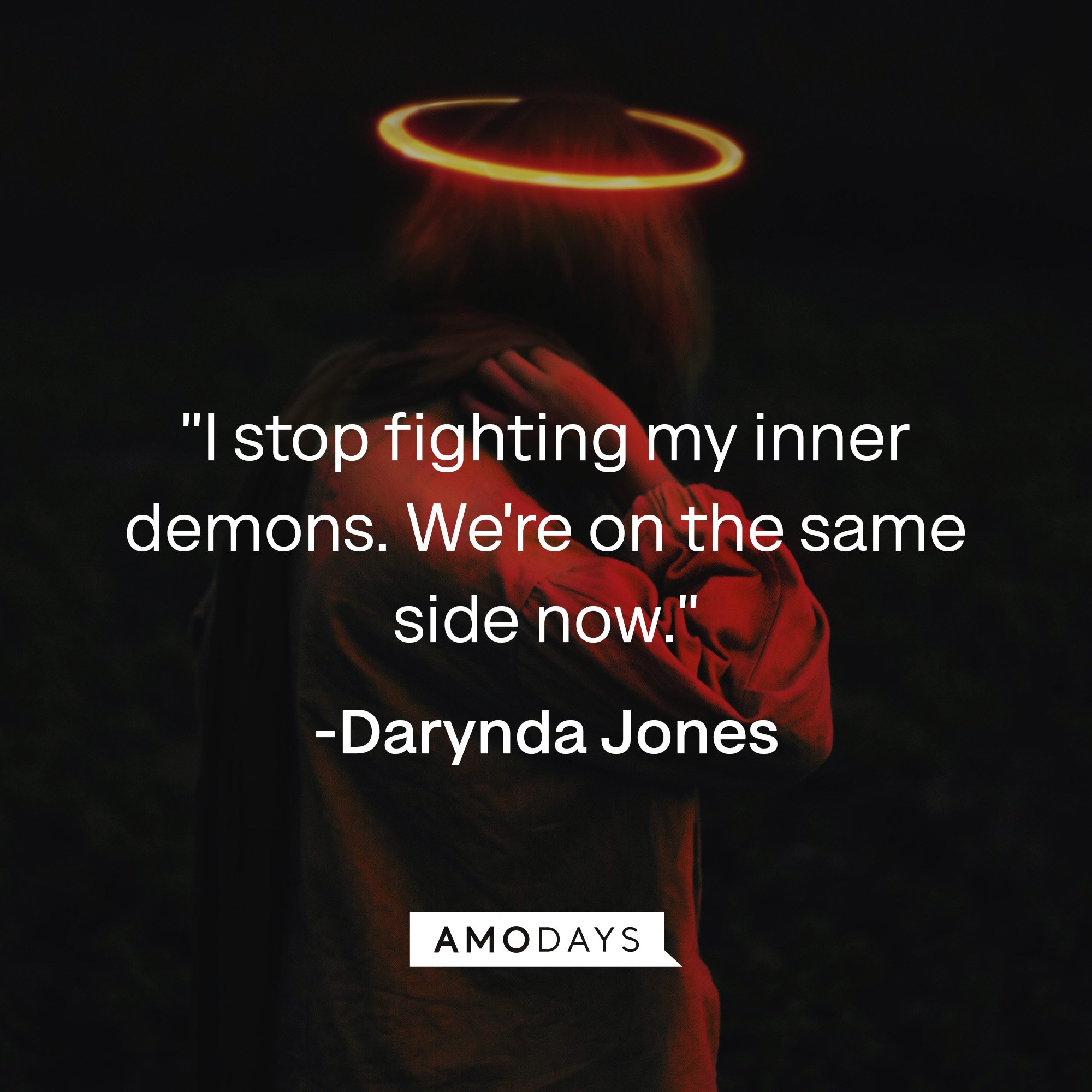 Darynda Jones’ quote: "I stop fighting my inner demons. We're on the same side now." | Image: AmoDays