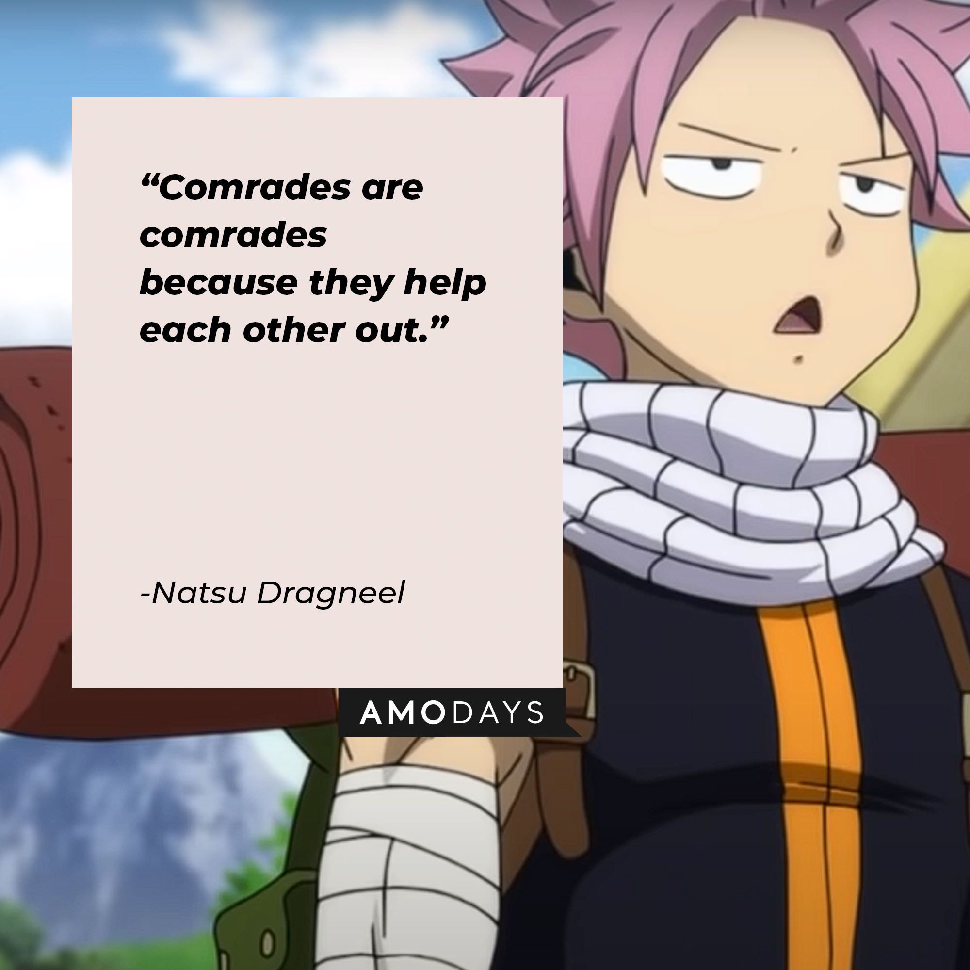 Natsu Dragneel's quote: "Comrades are comrades because they help each other out." | Image: AmoDays