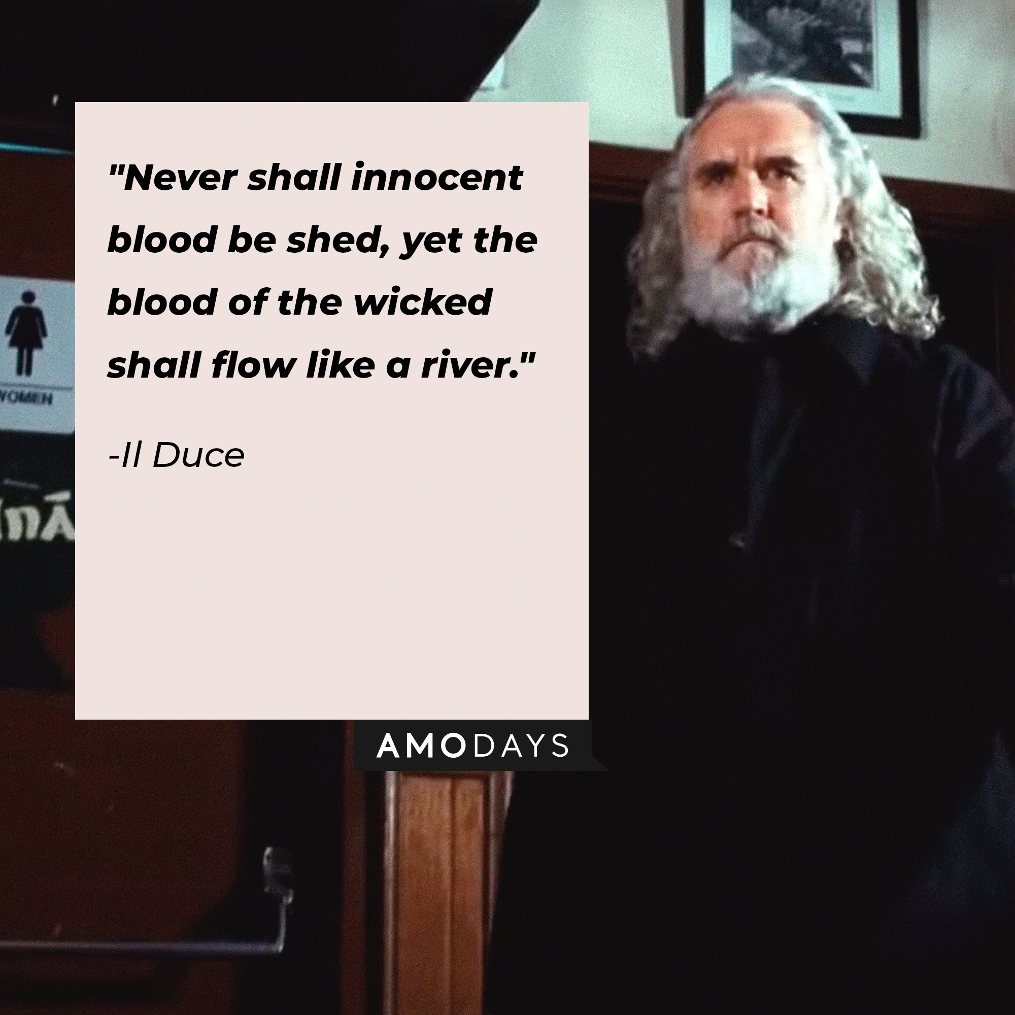 Il Duce’s quote: "Never shall innocent blood be shed, yet the blood of the wicked shall flow like a river." | Image: AmoDays