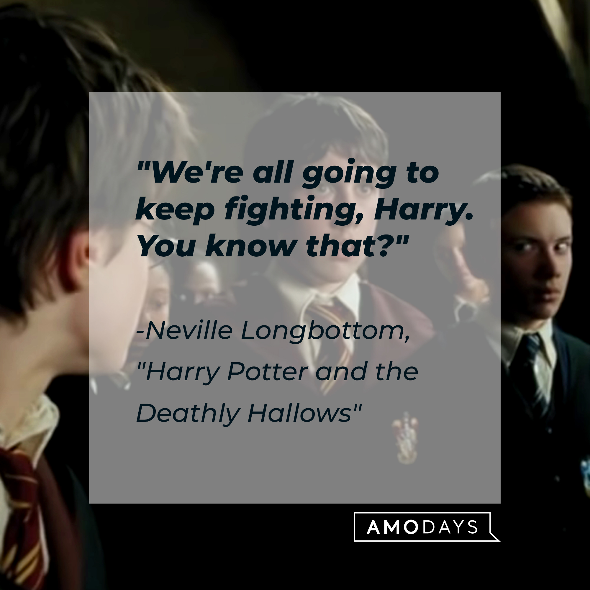 Neville Longbottom with his quote: "We're all going to keep fighting, Harry. You know that?" | Source: Facebook.com/harrypotter
