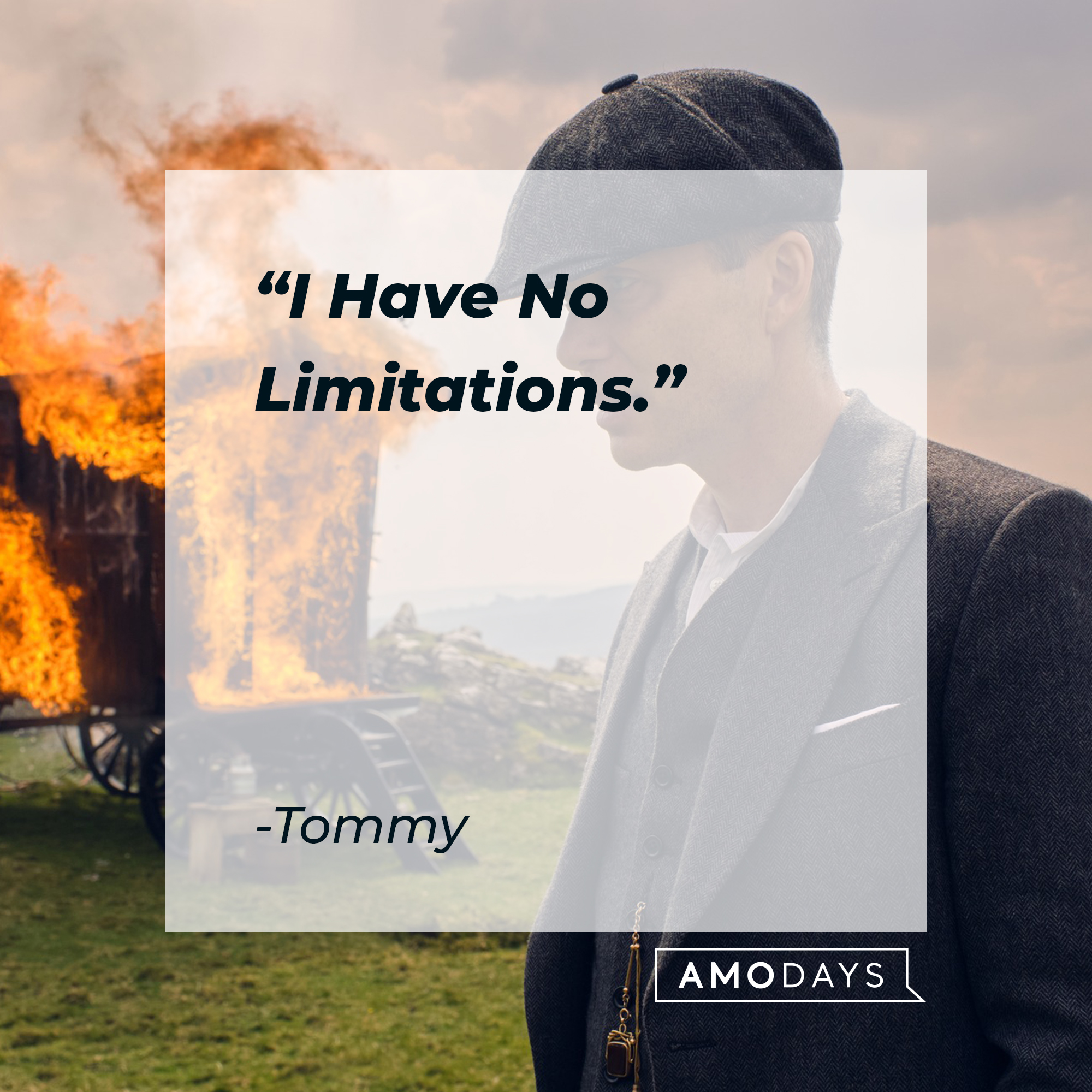 Tommy's quote: " I Have No Limitations." | Source: facebook.com/PeakyBlinders