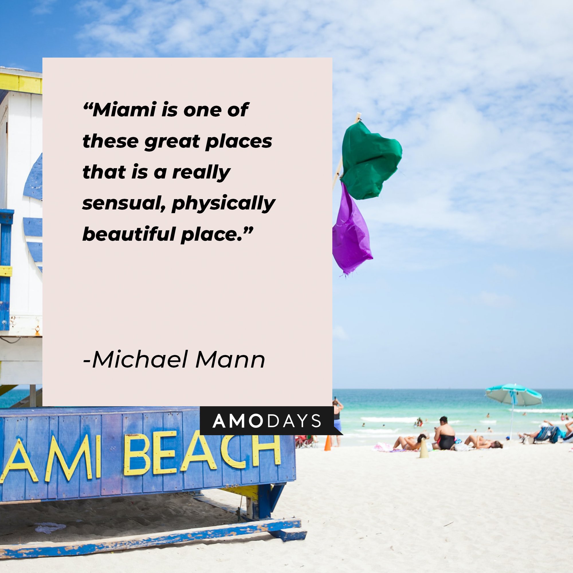 Michael Mann’s quote:  "Miami is one of these great places that is a really sensual, physically beautiful place." | Image: AmoDays