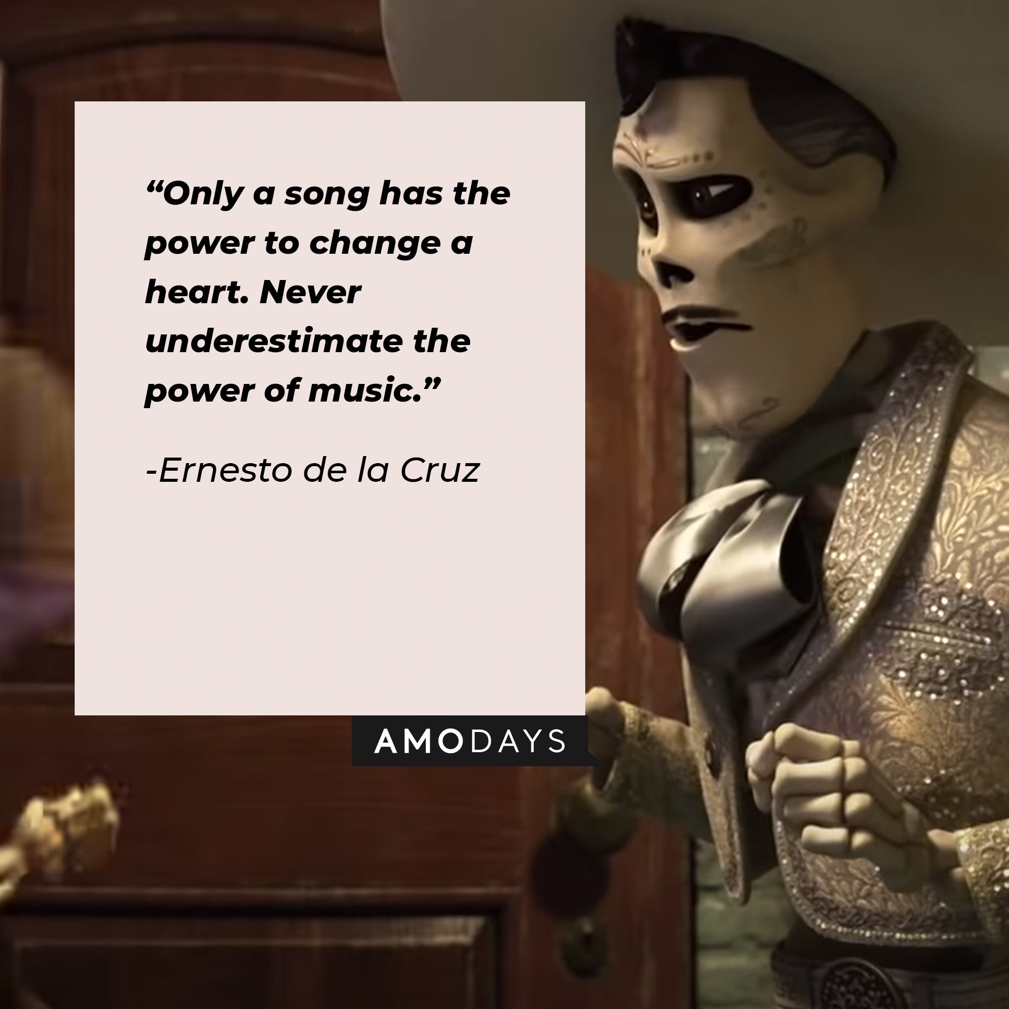  Ernesto de la Cruz's quote: “Only a song has the power to change a heart. Never underestimate the power of music.” | Image: AmoDays