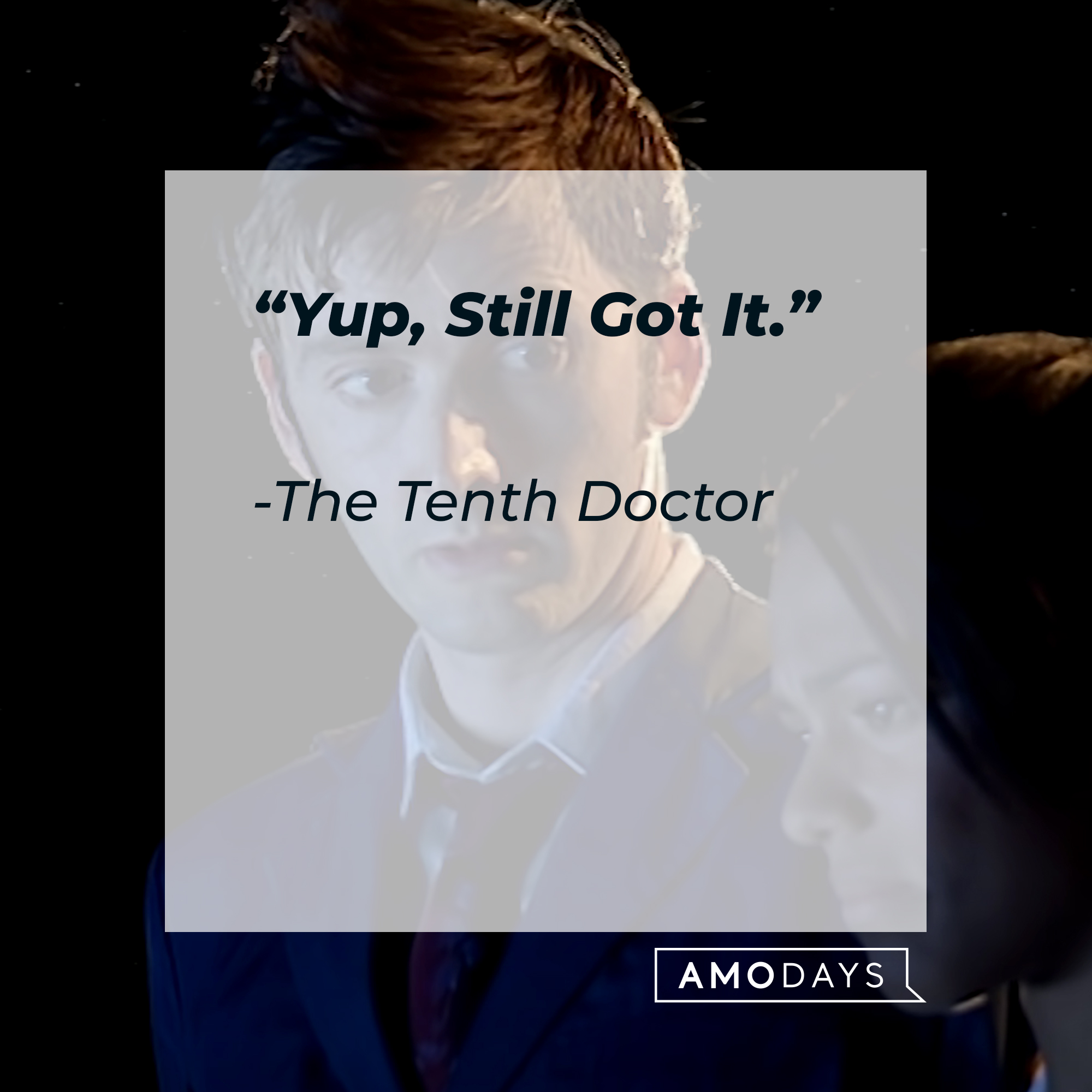 The Tenth Doctor's quote: "Yup, Still Got It." | Source: youtube.com/DoctorWho