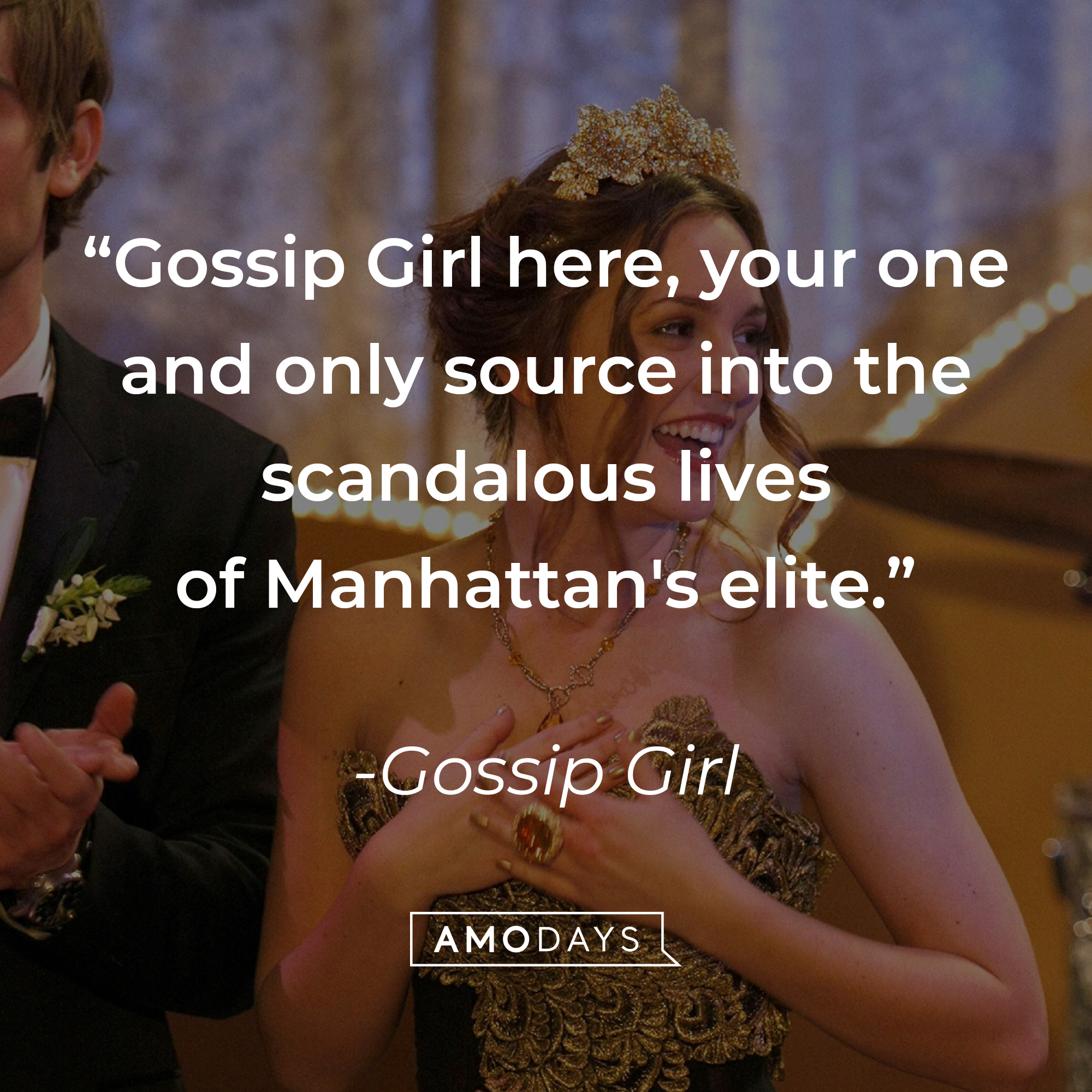 Image from "Gossip Girl" with the quote: "Gossip Girl here, your one and only source into the scandalous lives of Manhattan's elite." | Source: facebook.com/GossipGirl