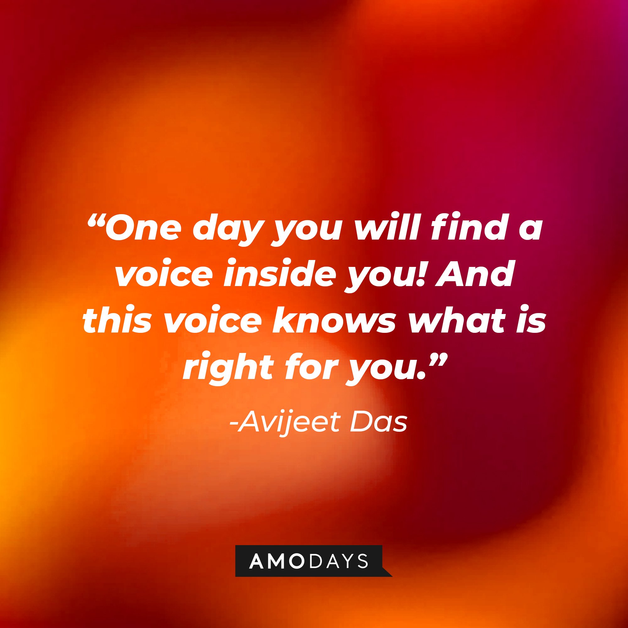 Avijeet Das' quote: "One day you will find a voice inside you! And this voice knows what is right for you." | Image: AmoDays